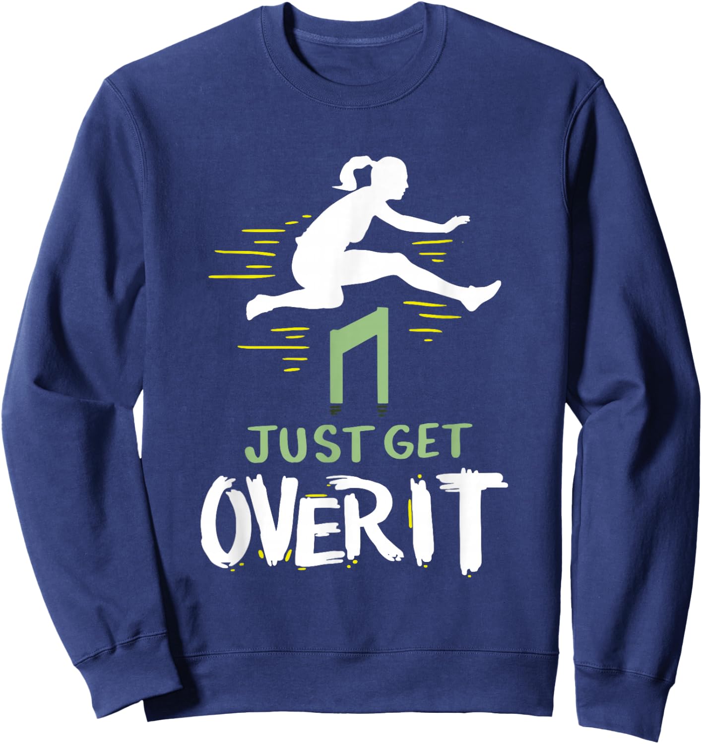 Hurdler - Just Get Over It Hurdles Gift Sweatshirt - Sweatshirt | Navy