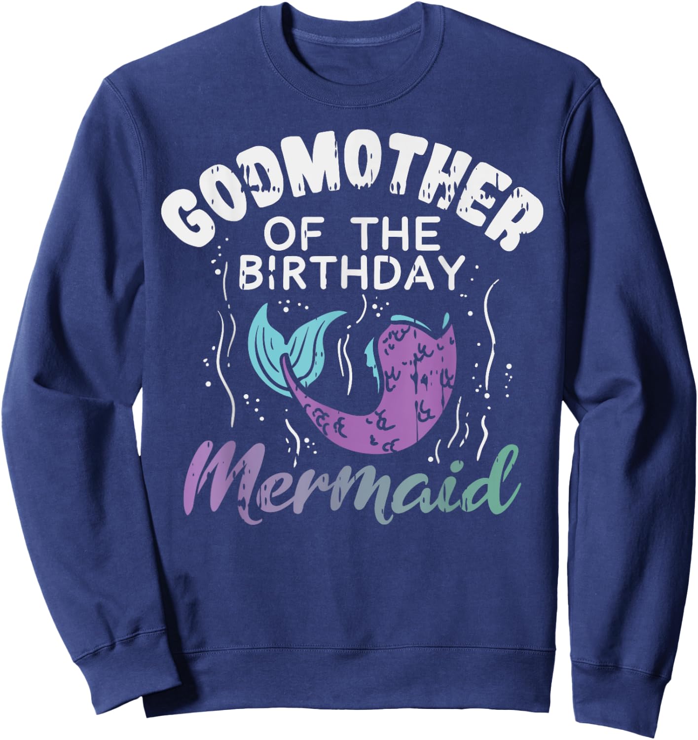 Godmother Of The Birthday Mermaid Family Matching Party Gift Sweatshirt - Sweatshirt | Navy
