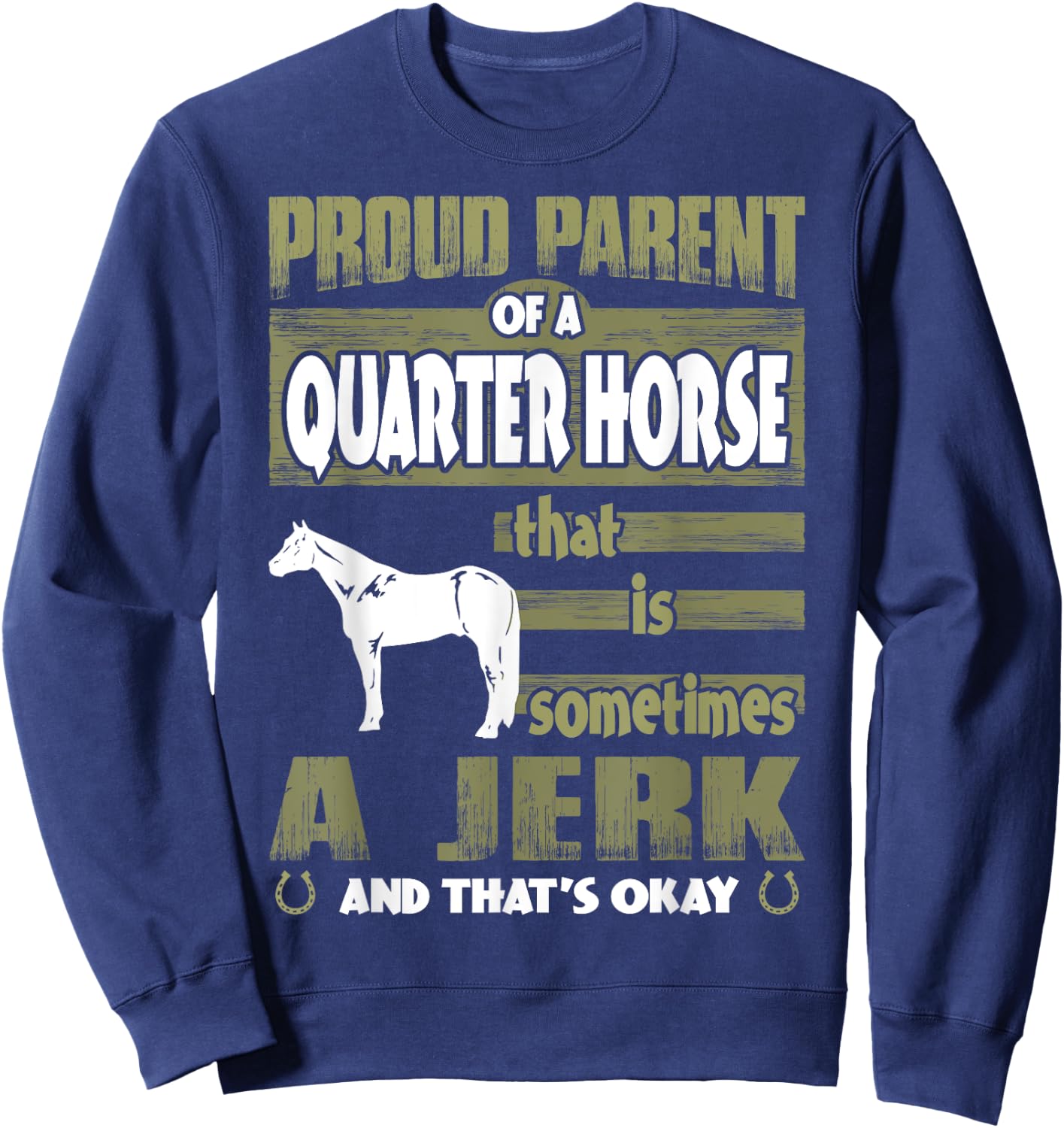 Proud Parent Of Quarter Horse Sometimes Jerk Sweatshirt - Sweatshirt | Navy