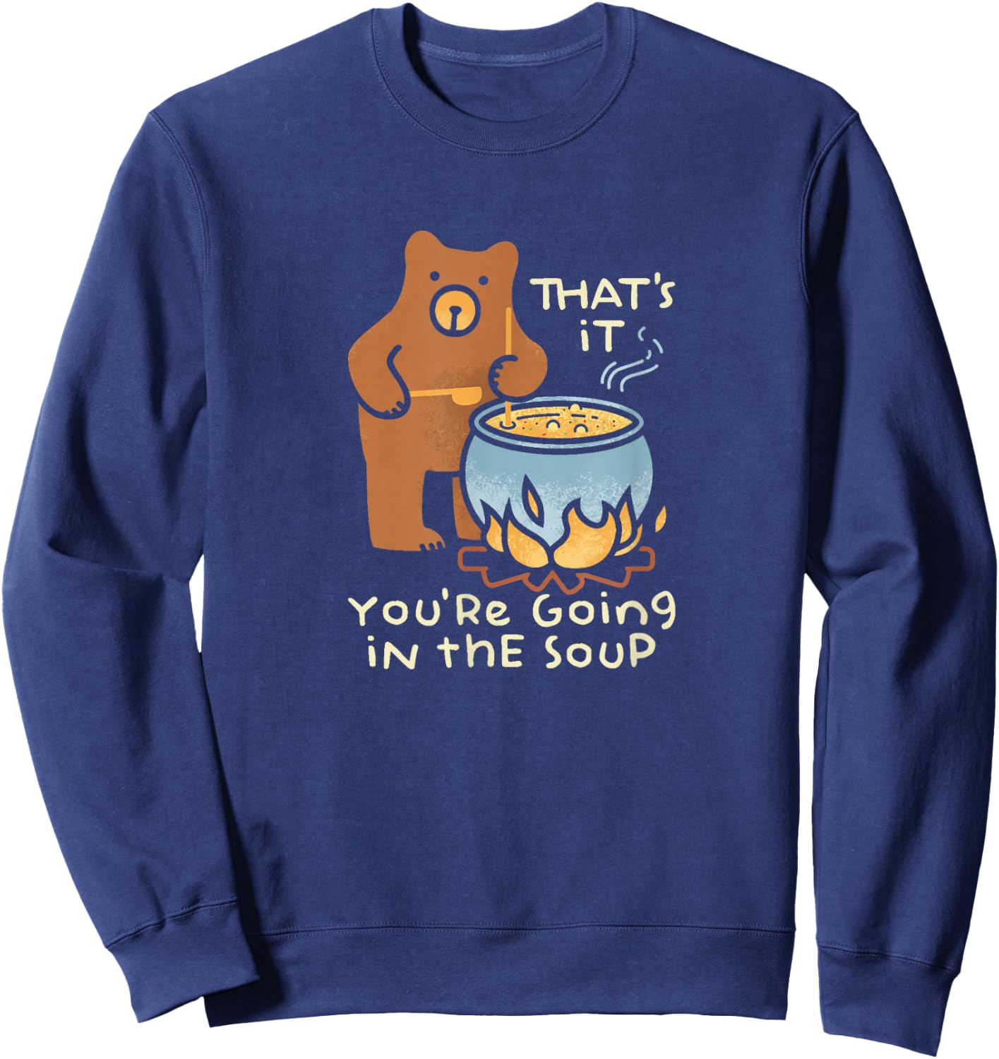 That's It You're Going in The Soup Sweatshirt - Sweatshirt | Navy