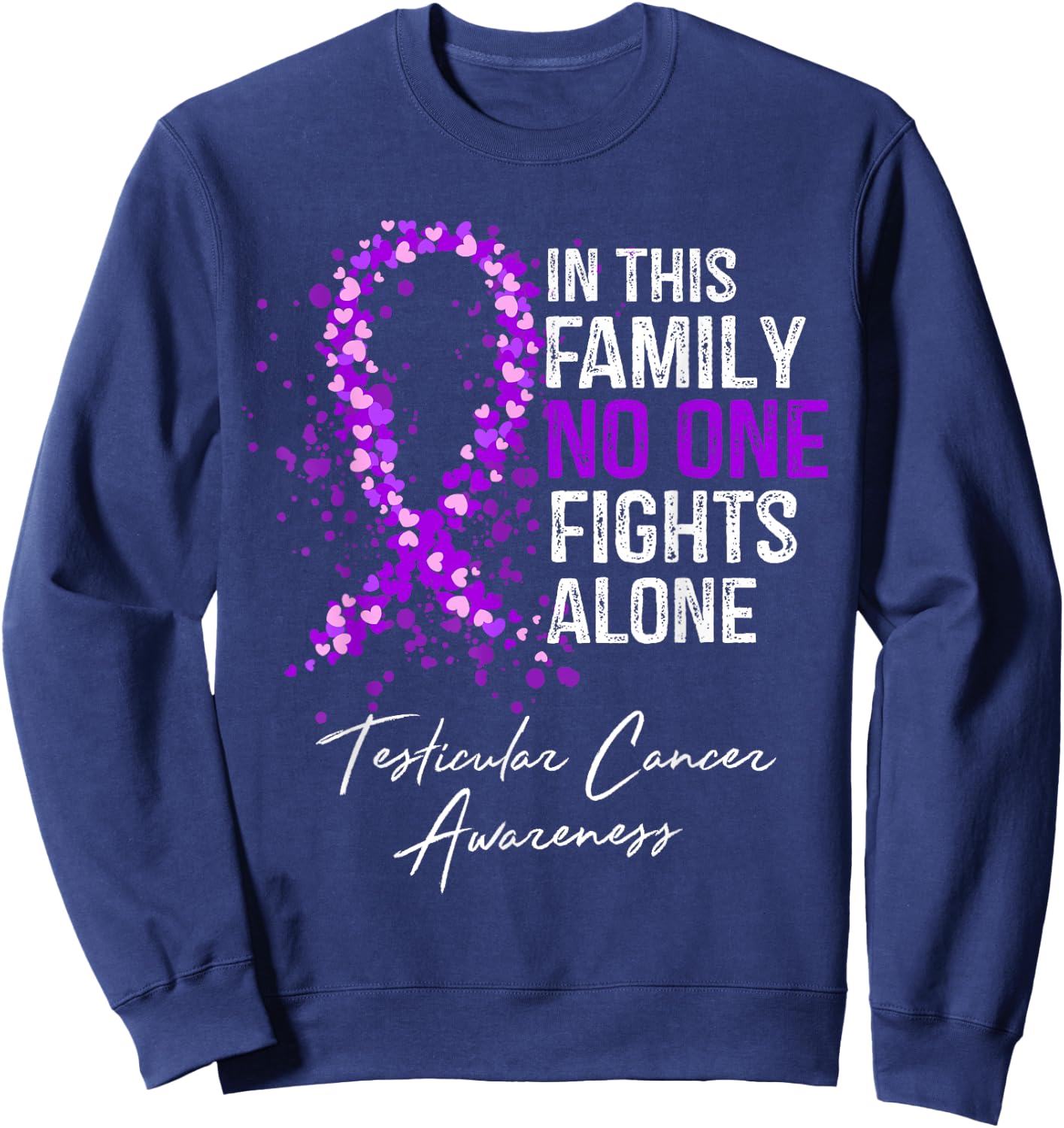 Testicular Cancer Awareness This Family No One Fights Alone Sweatshirt - Sweatshirt | Navy