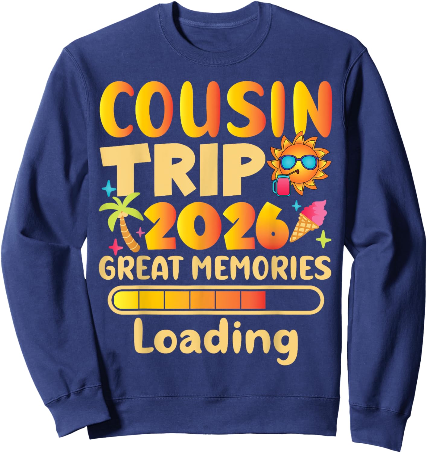 Cousin Trip 2026 Family Reunion Sweatshirt - Sweatshirt | Navy