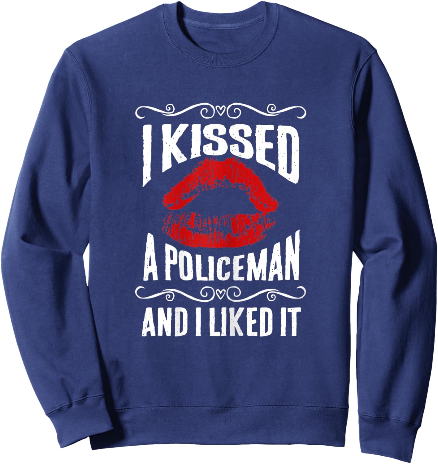 I kissed a Policeman and I liked it Gift Partner Sweatshirt - Sweatshirt | Navy