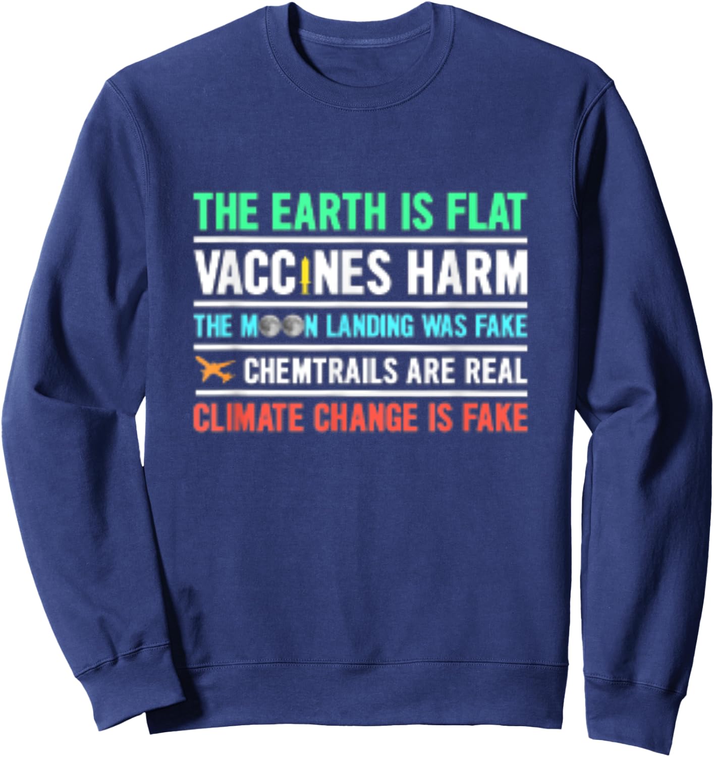 The Earth Is Flat Vaccines Harm Moon Landing Fake Sweatshirt - Sweatshirt | Navy