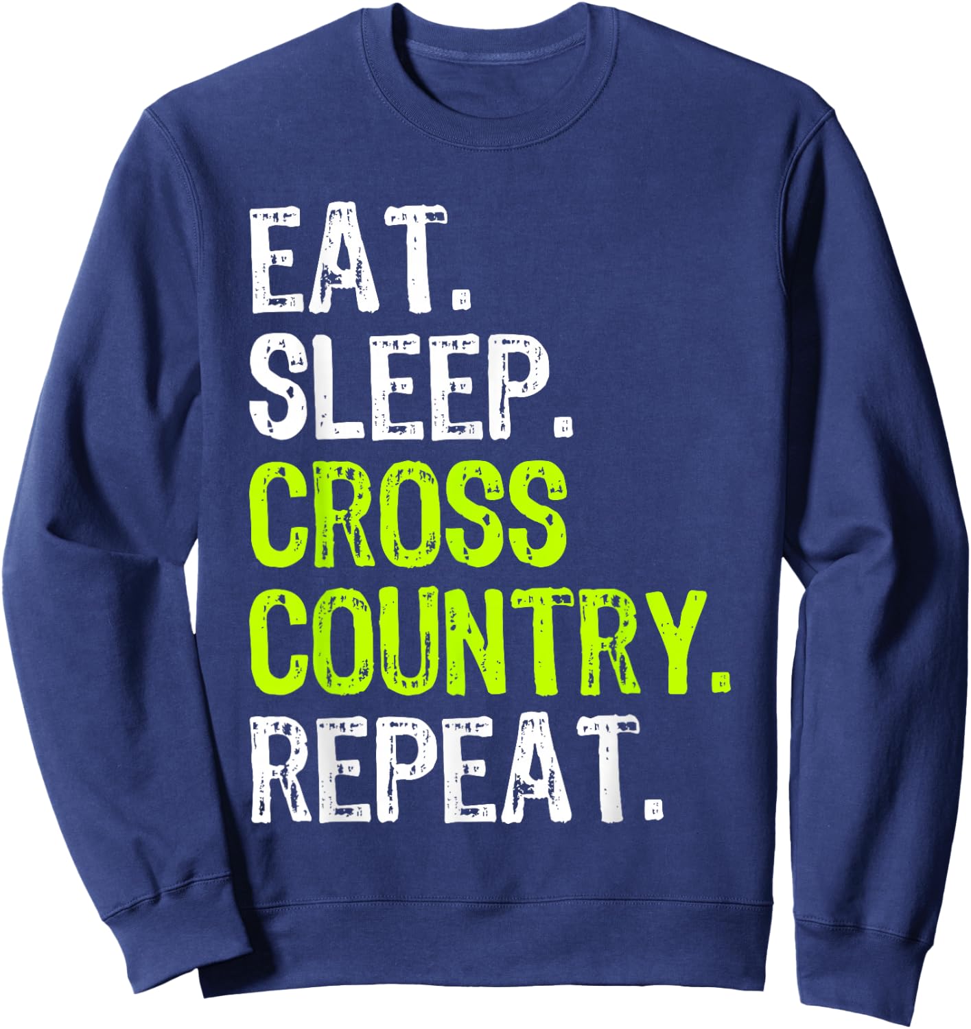 Eat Sleep Cross Country Repeat Running Runner Run Funny Sweatshirt - Sweatshirt | Navy