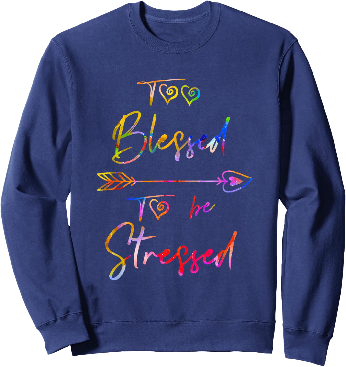 Motivational Quote, Too Blessed To Be Stressed Dk Sweatshirt - Sweatshirt | Navy