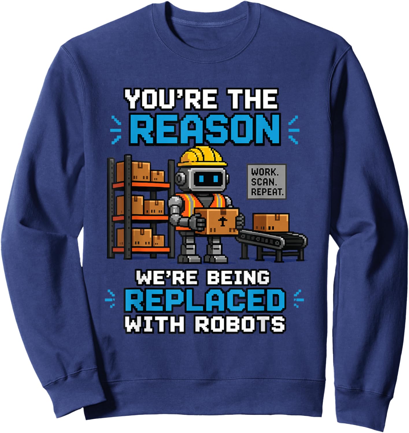 Work Associate The Reason We're Being Replaced with Robots Sweatshirt - Sweatshirt | Navy