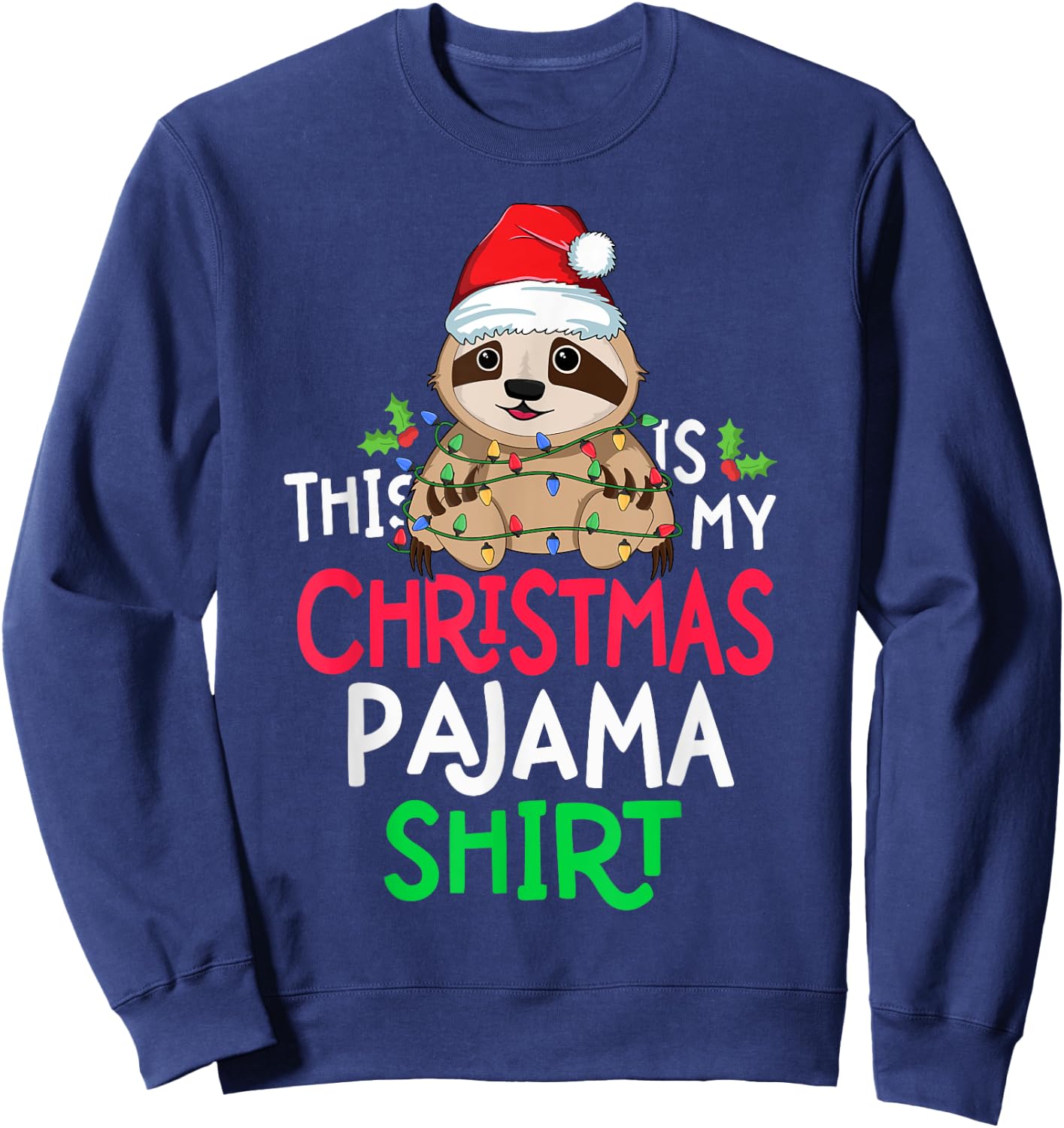 Sloth Tree Lights Funny This Is My Christmas Pyjama Shirt Sweatshirt - Sweatshirt | Navy