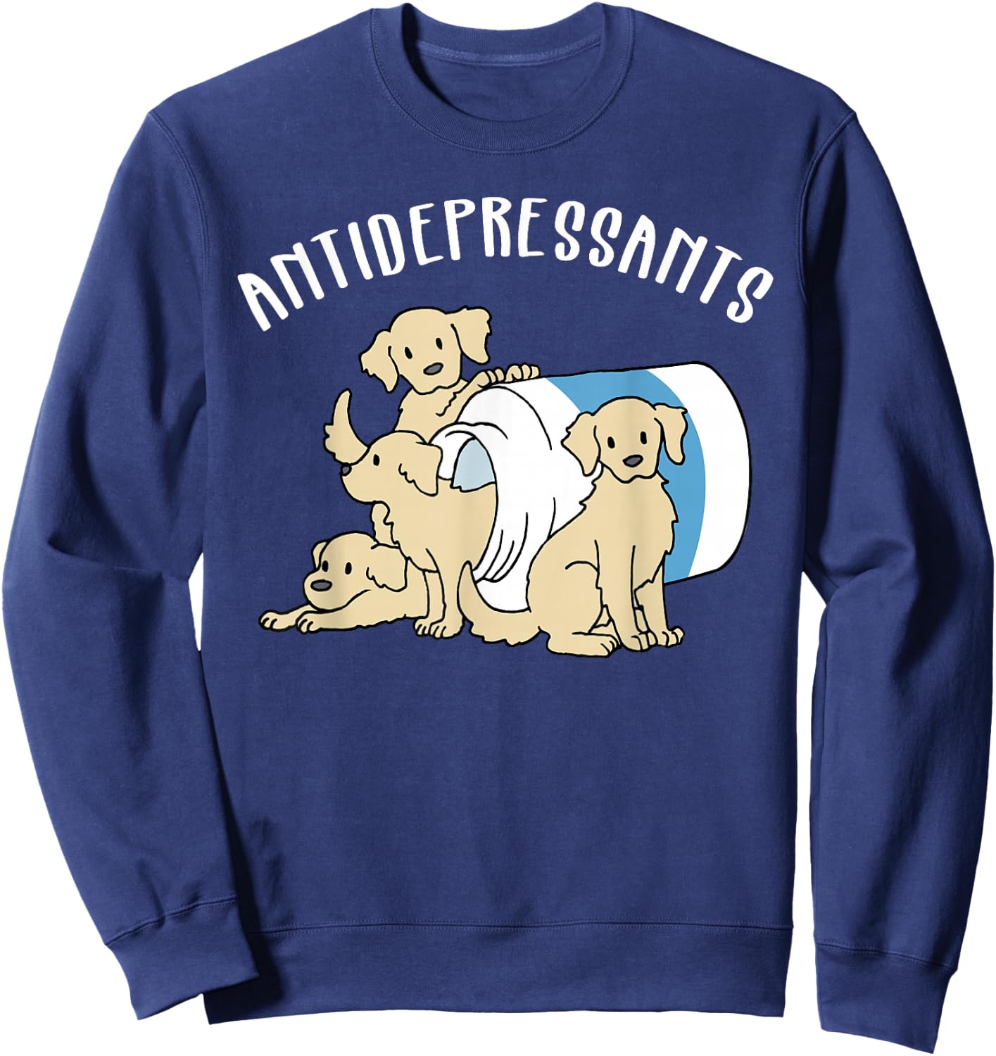Dog Antidepressant Funny Dog Sweatshirt - Sweatshirt | Navy