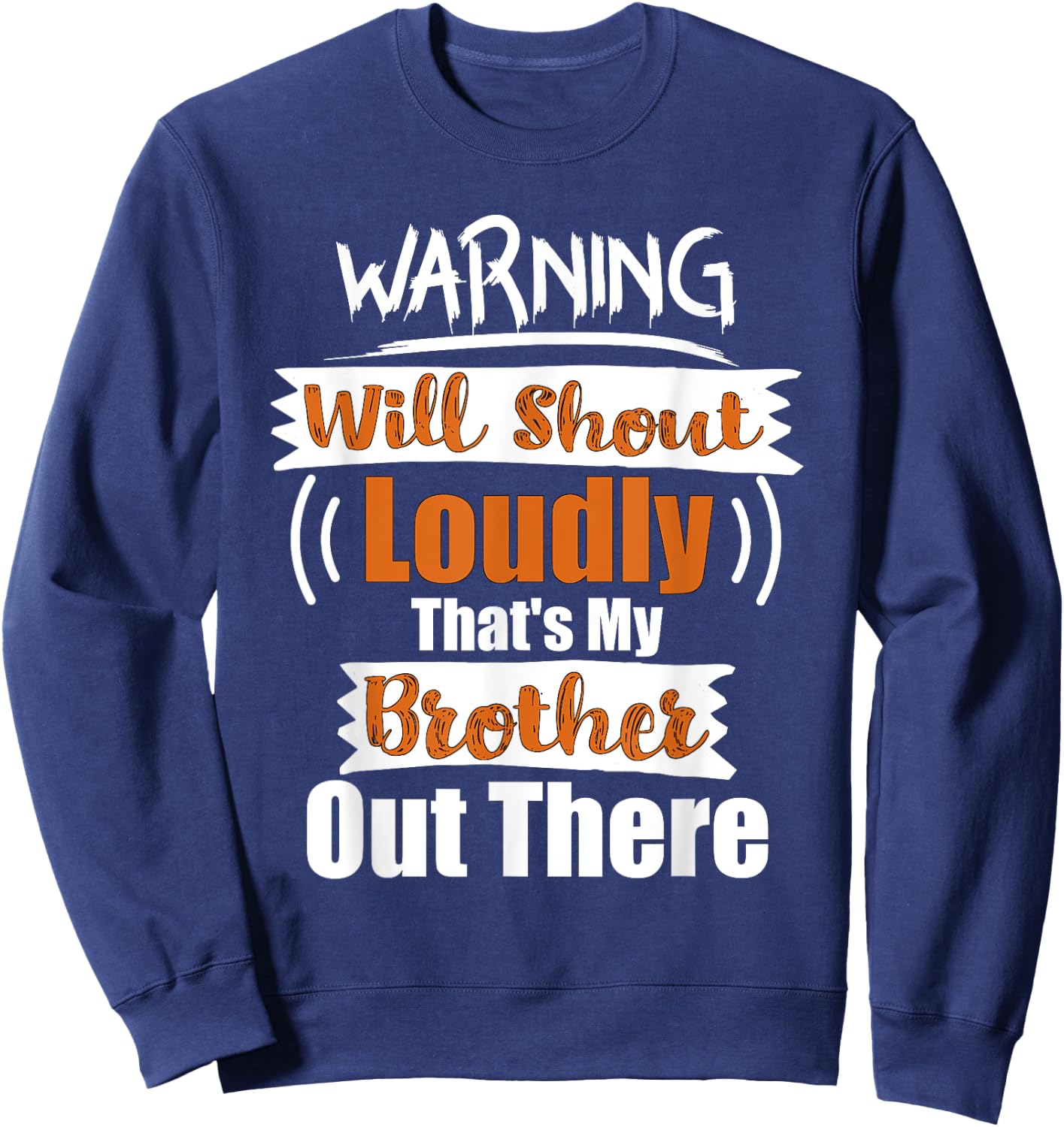 Warning Will Shout Loudly That's My Brother Out There Shirt Sweatshirt - Sweatshirt | Navy