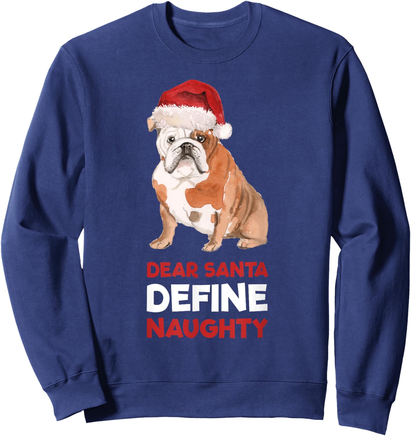 English Bulldog Christmas Shirt Dear Santa Define Naughty Men Women Kids Sweatshirt - Sweatshirt | Navy