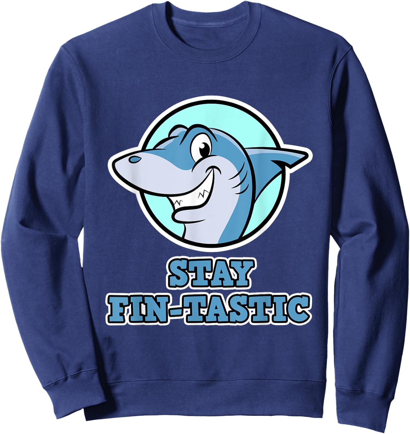 Shark Design - Stay Fin-Tastic - Shark Sweatshirt - Sweatshirt | Navy