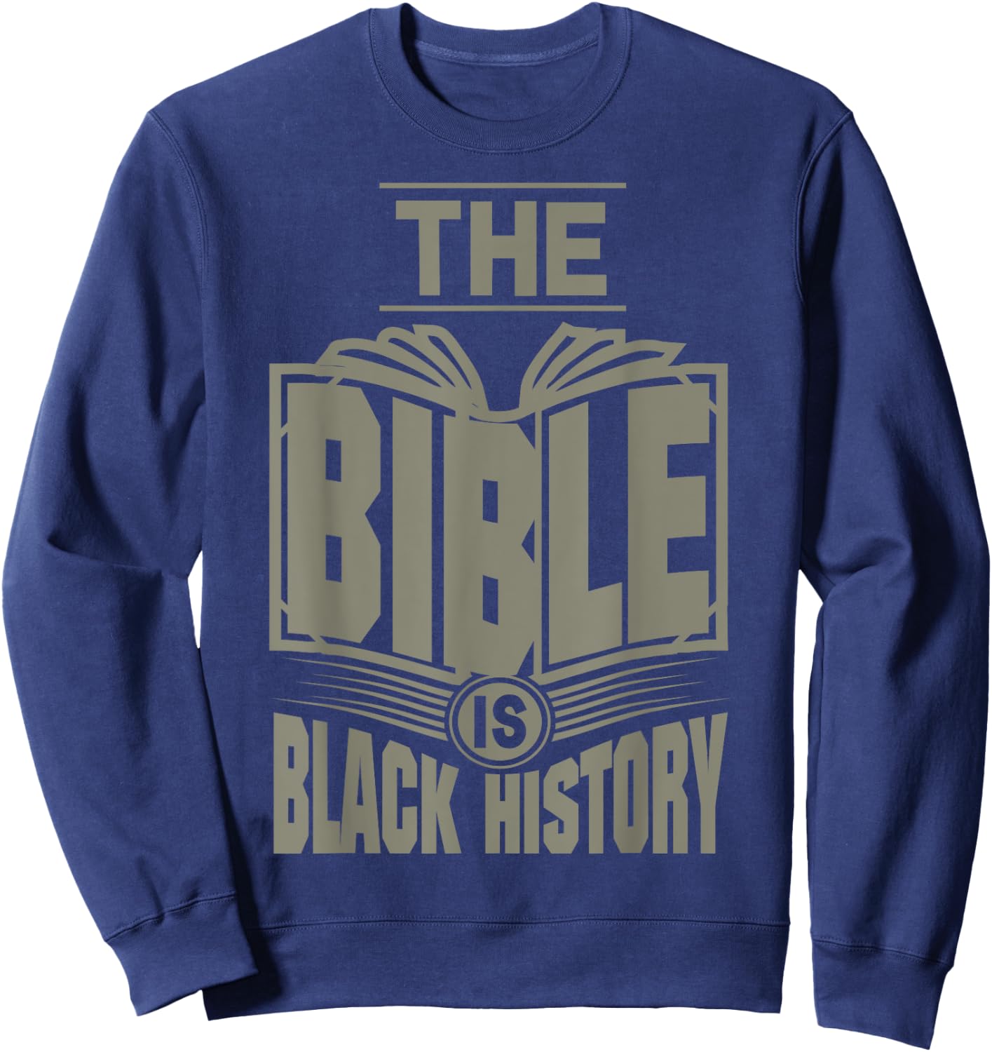 The Bible is Black History...Hebrew Israelite Clothing Sweatshirt - Sweatshirt | Navy