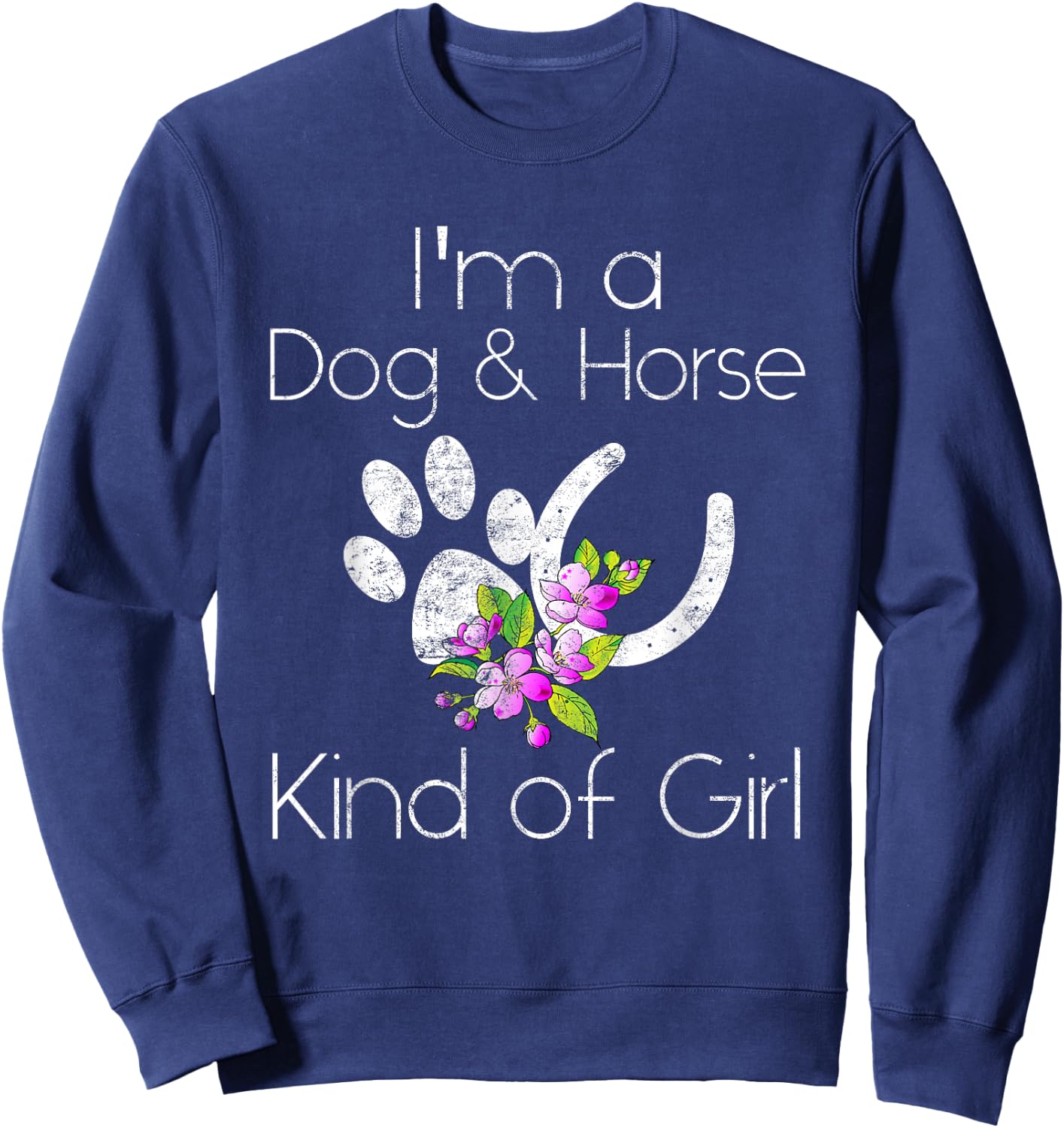 I'm a Dog and Horse Kind of Girl Paw Print Shirt Gift Sweatshirt - Sweatshirt | Navy