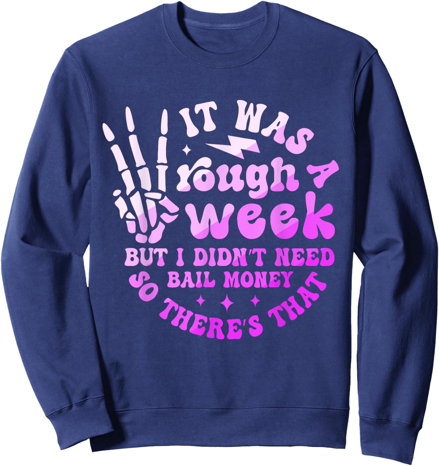 It Was A Rough Week But I Didn't Need Bail Money Quote Sweatshirt - Sweatshirt | Navy