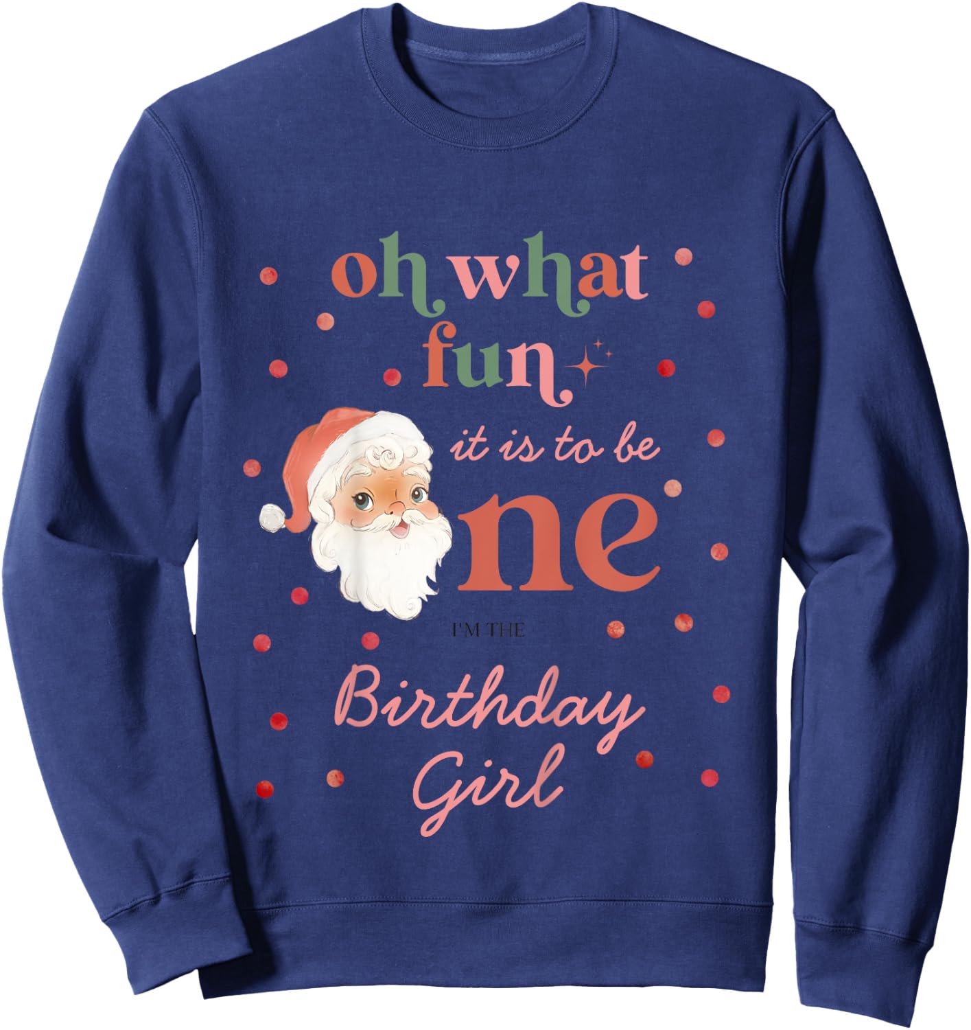 Kids Oh What Fun It Is To Be One Birthday Girl Santa Christmas Sweatshirt - Sweatshirt | Navy
