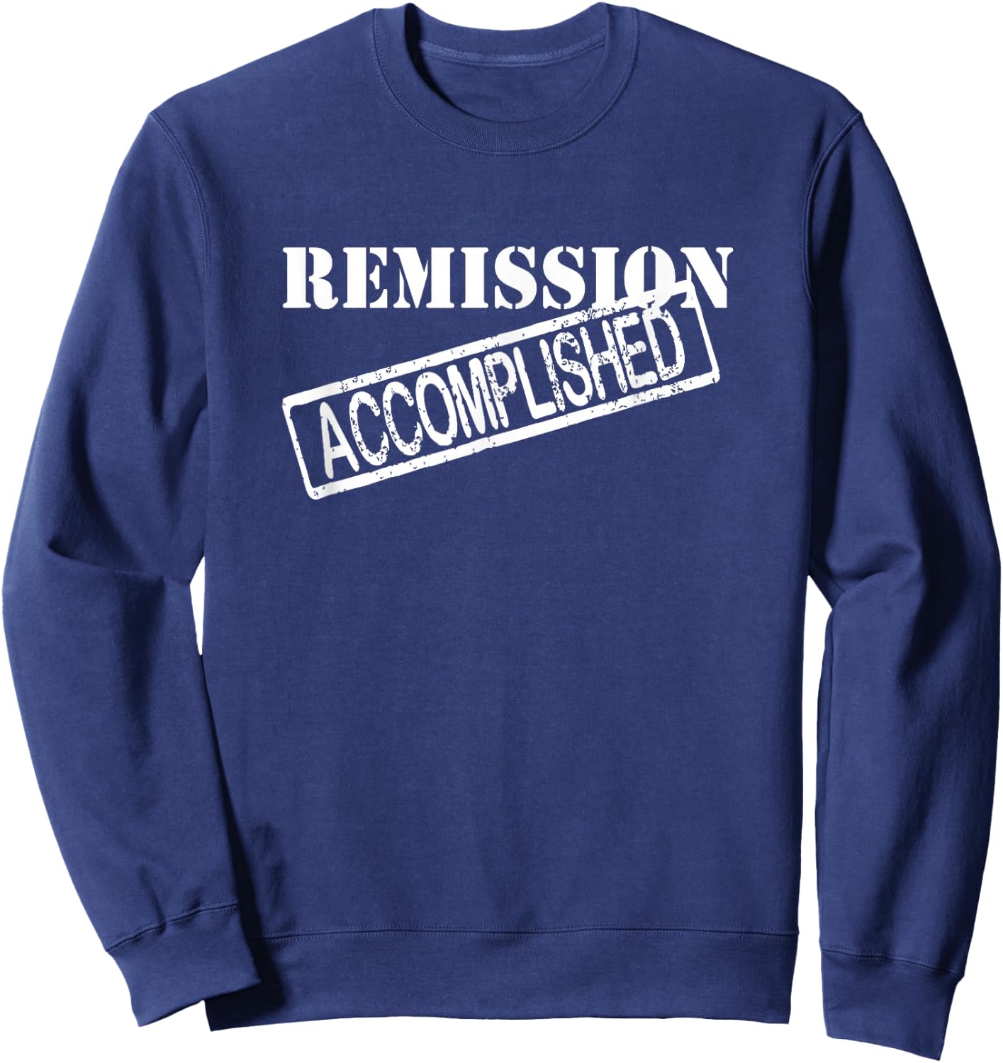 Remission Accomplished Survivor Shirt Sweatshirt - Sweatshirt | Navy
