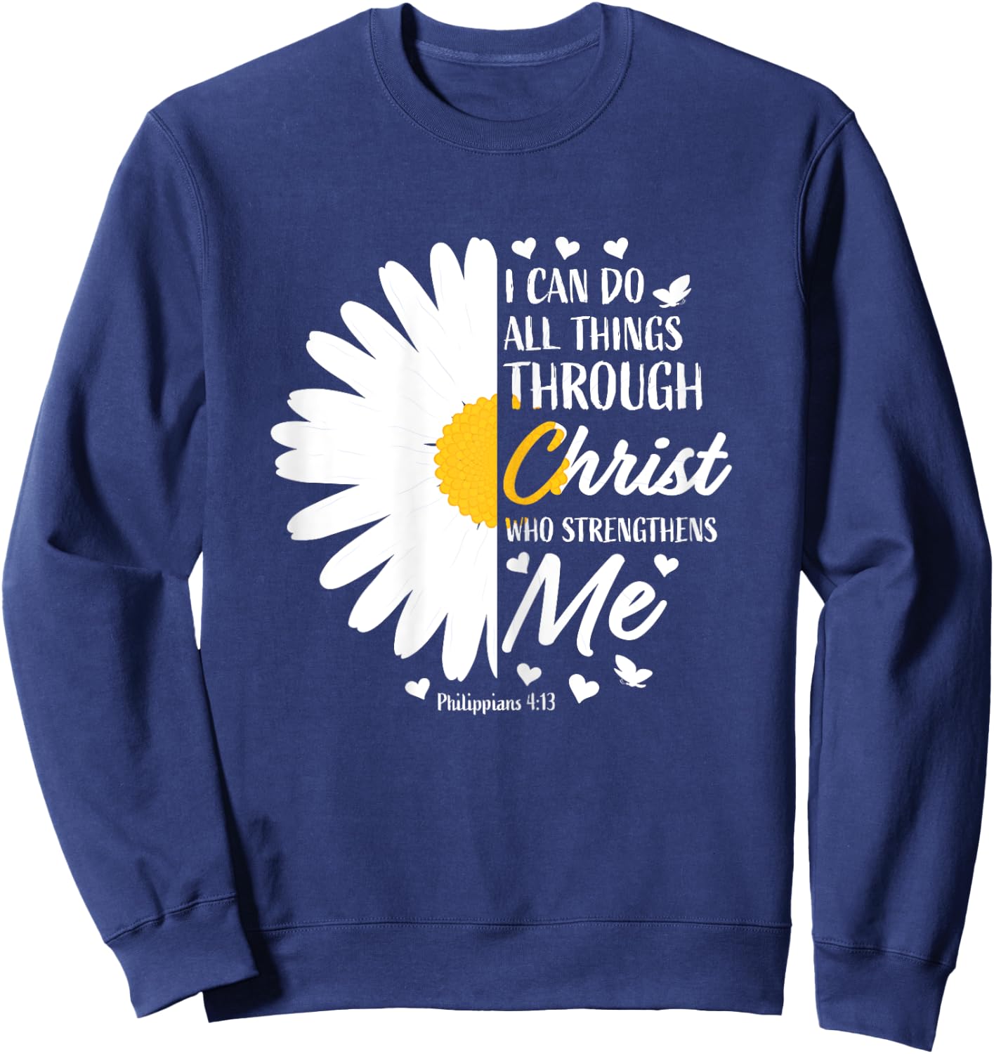 Philippians 4:13 Christian Flower Religious Gift Bible Verse Sweatshirt - Sweatshirt | Navy