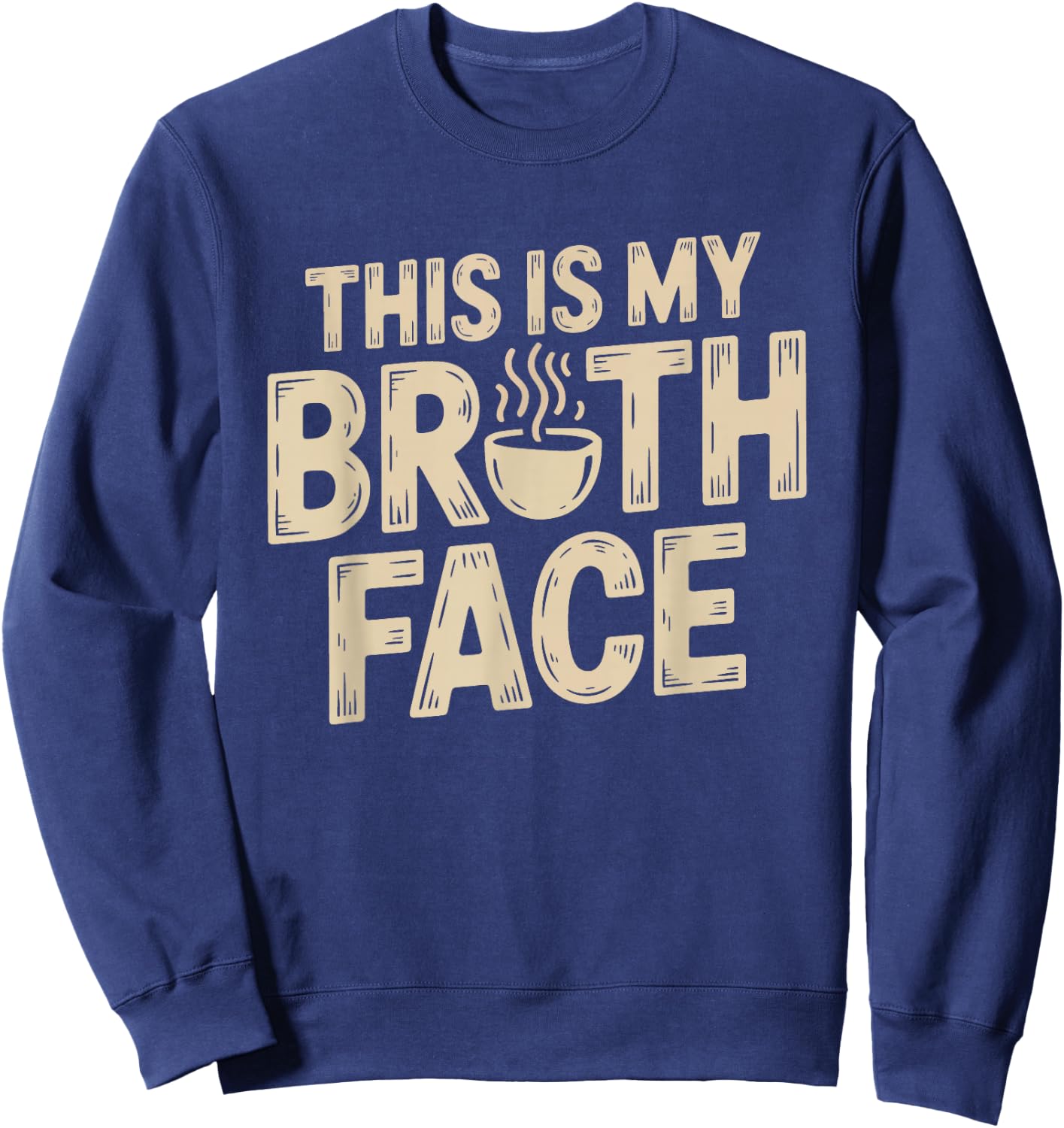 Bone Broth Face Funny Wellness Humor Saying Sipping Lover Sweatshirt - Sweatshirt | Navy
