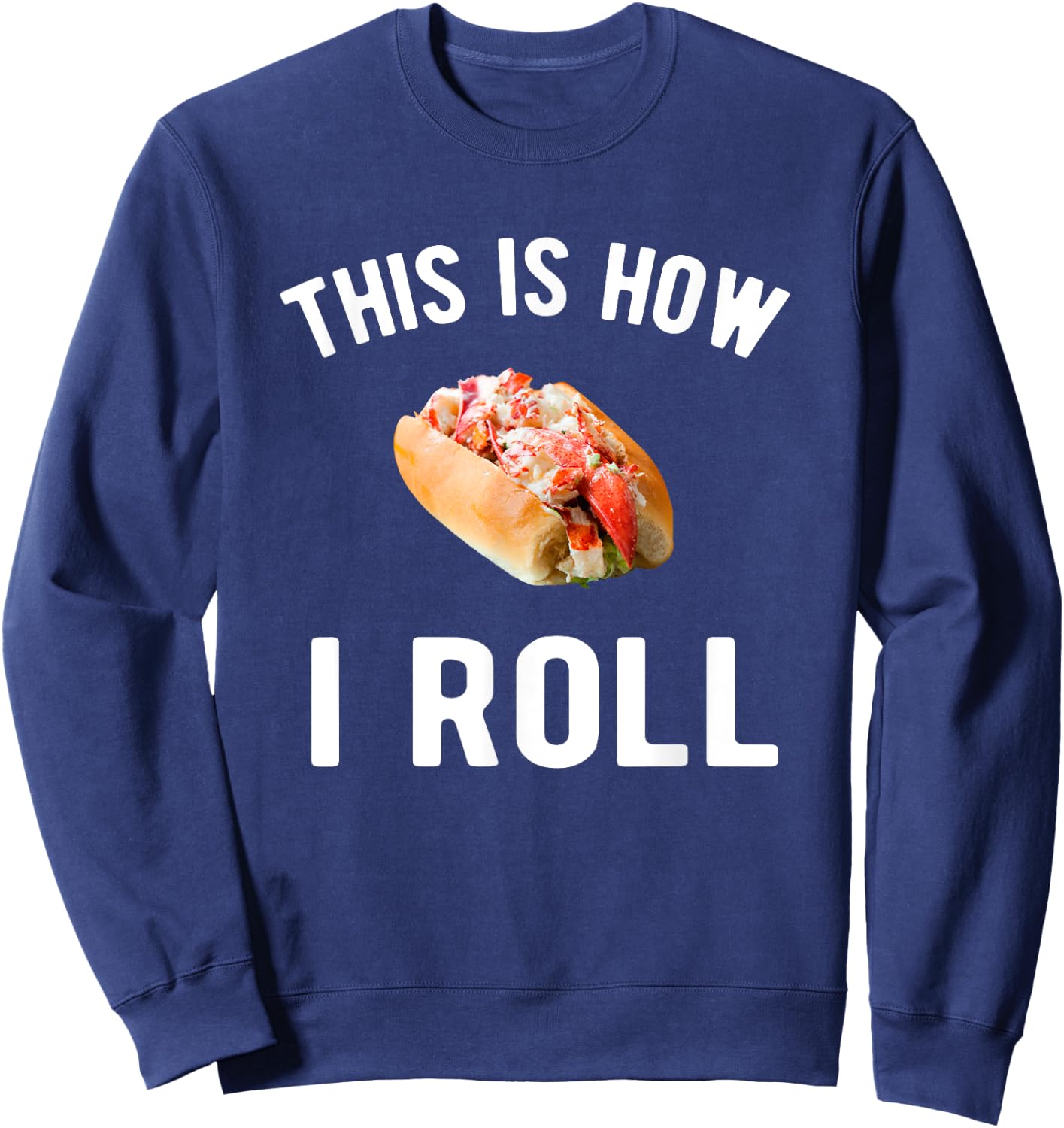 This is how I roll - lobster roll lover Sweatshirt - Sweatshirt | Navy
