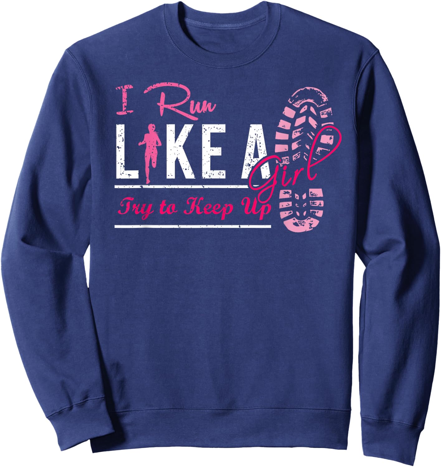 Run Like A Girl Ladies Shirt Cool Funny Cute Running Jogging Sweatshirt - Sweatshirt | Navy
