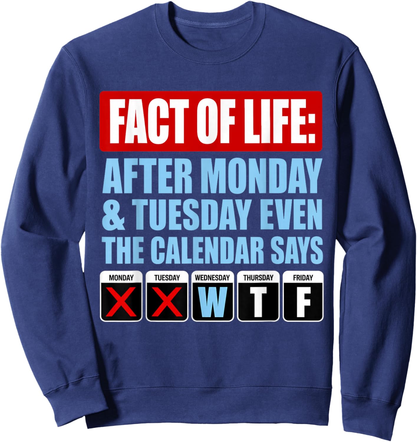 Fact of Life Calendar Says WTF Humor Sweatshirt - Sweatshirt | Navy