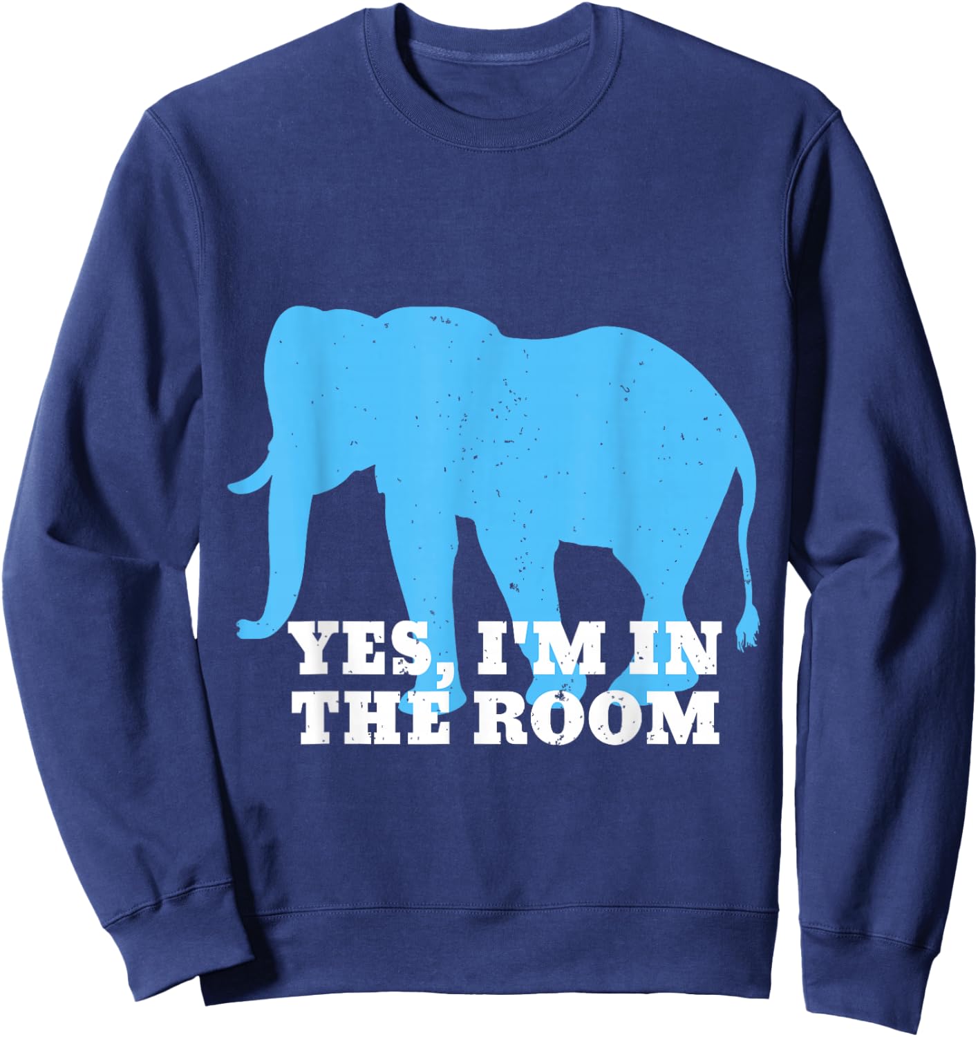 Funny Elephant Shirt Elephant In The Room Animal Lover Shirt Sweatshirt - Sweatshirt | Navy