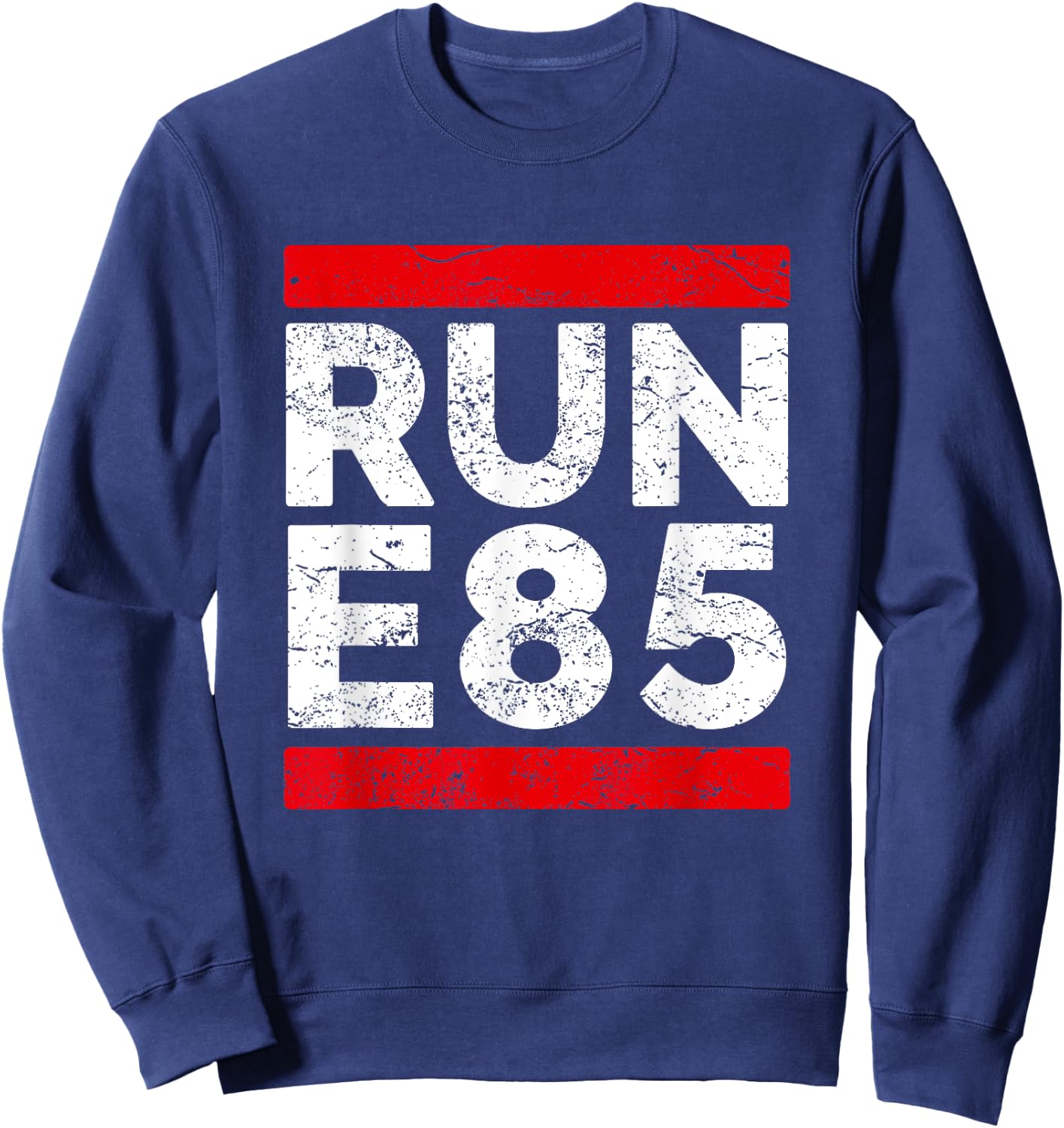 Run E85 Shirt Funny Street Car Racing T Shirt Street Racer Sweatshirt - Sweatshirt | Navy