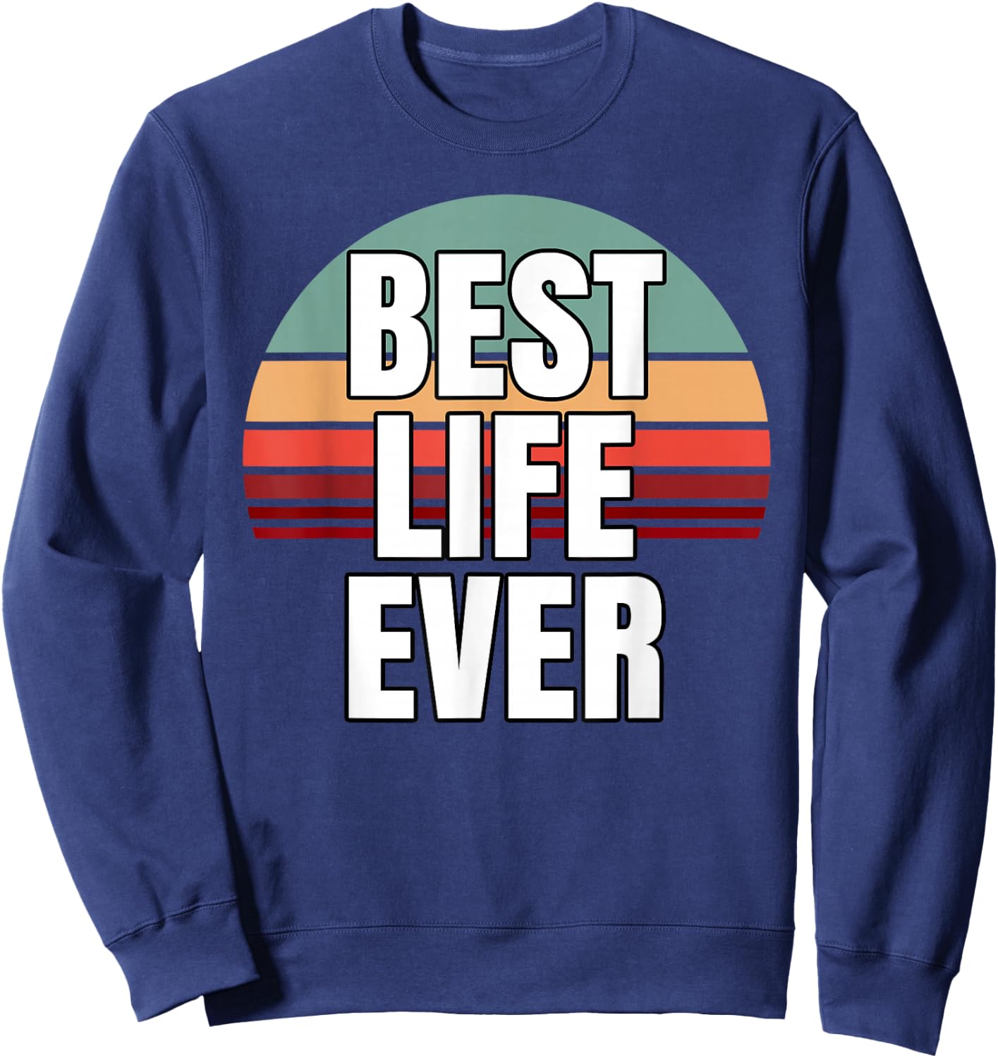 Best Life Ever Gift T Shirt for JW Broadcasting Sweatshirt - Sweatshirt | Navy