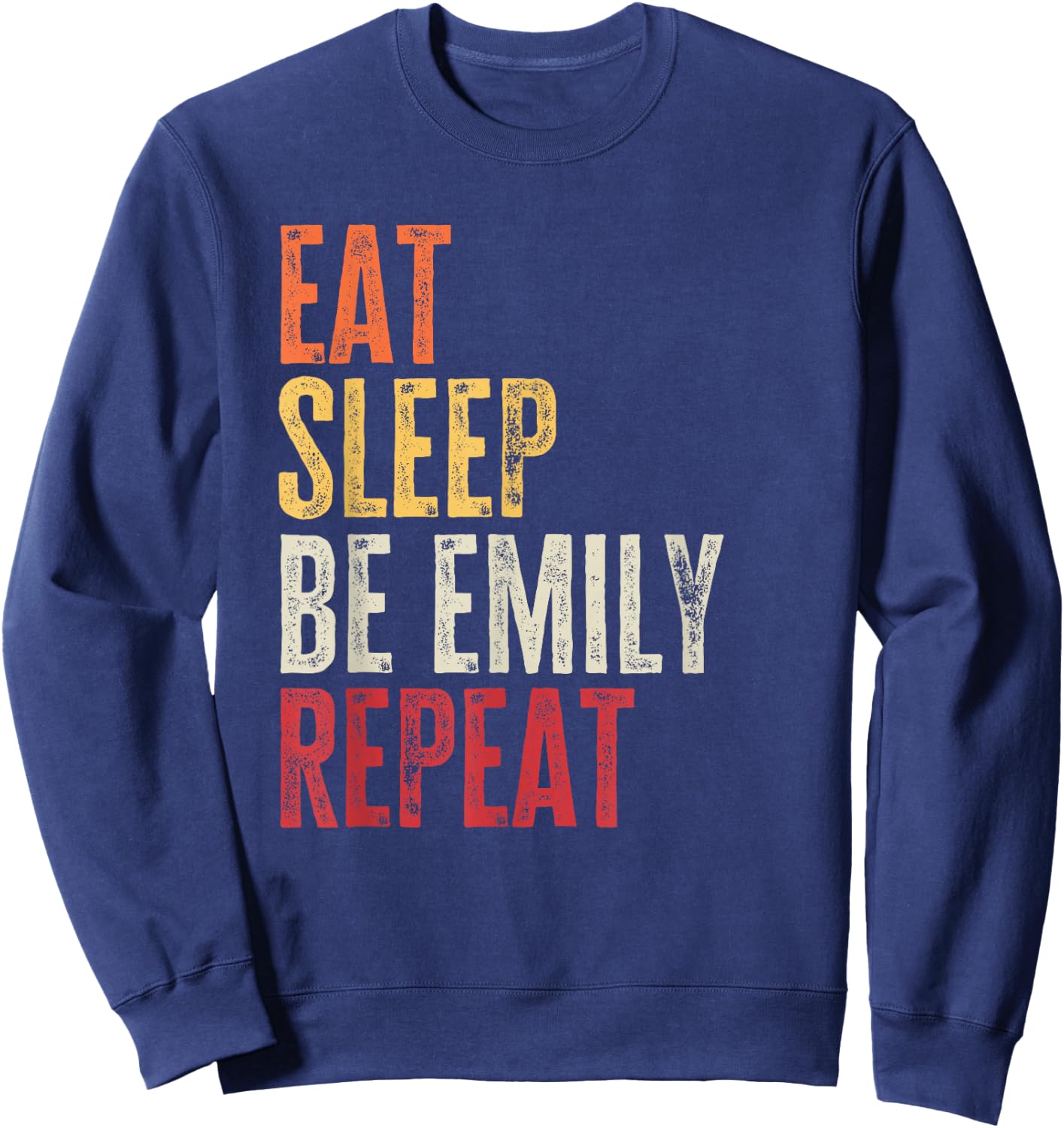 Personalized Name Funny Retro Eat Sleep Be Emily Sweatshirt - Sweatshirt | Navy