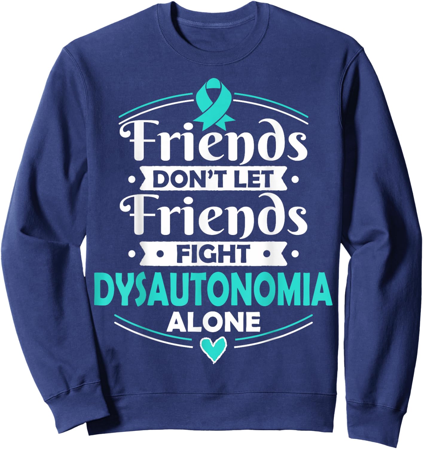Autonomic Dysfunction - Dysautonomia Awareness T Shirt Sweatshirt - Sweatshirt | Navy