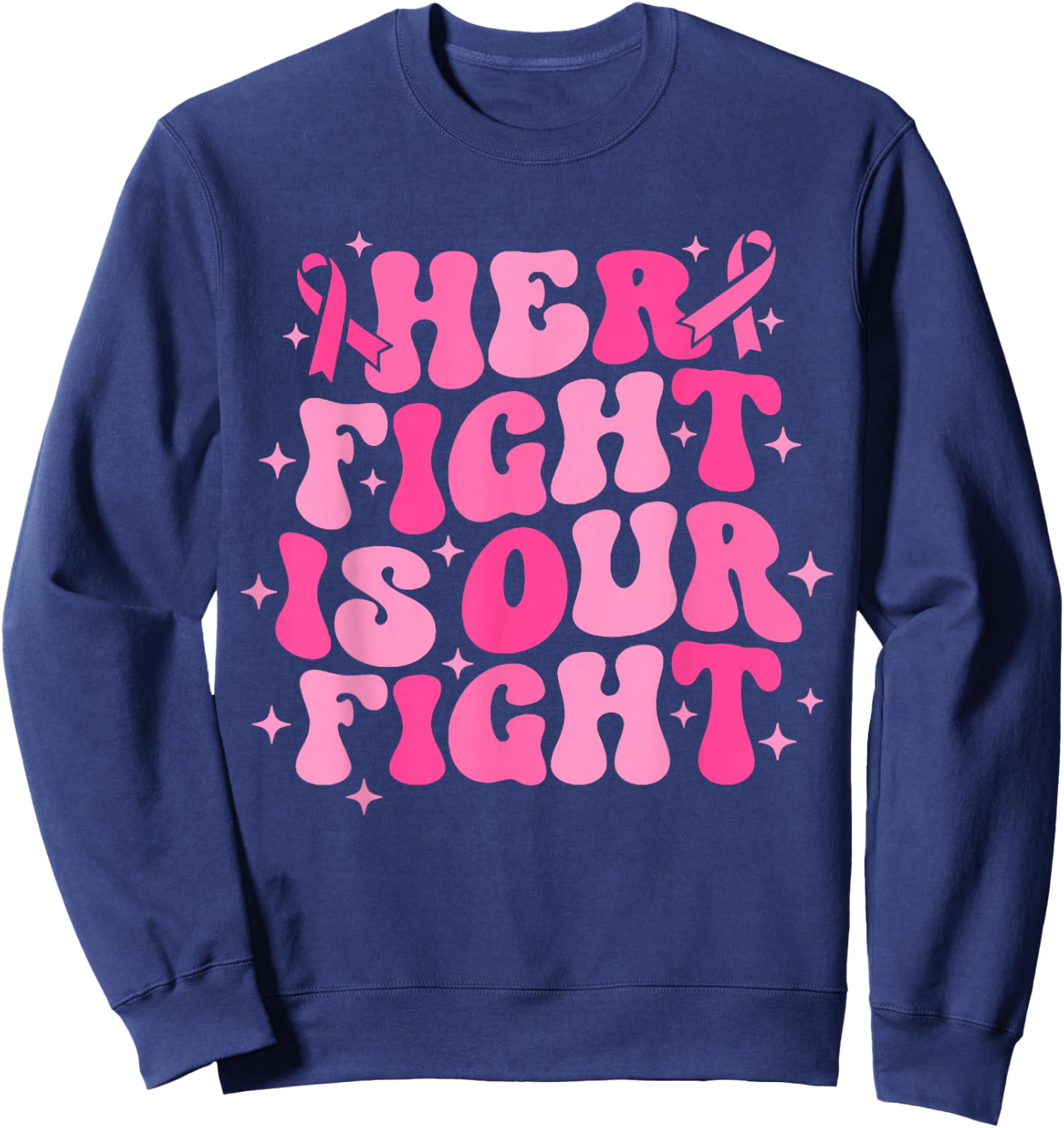 Her Fight is Our Fight October Pink Breast Cancer Awareness Sweatshirt - Sweatshirt | Navy