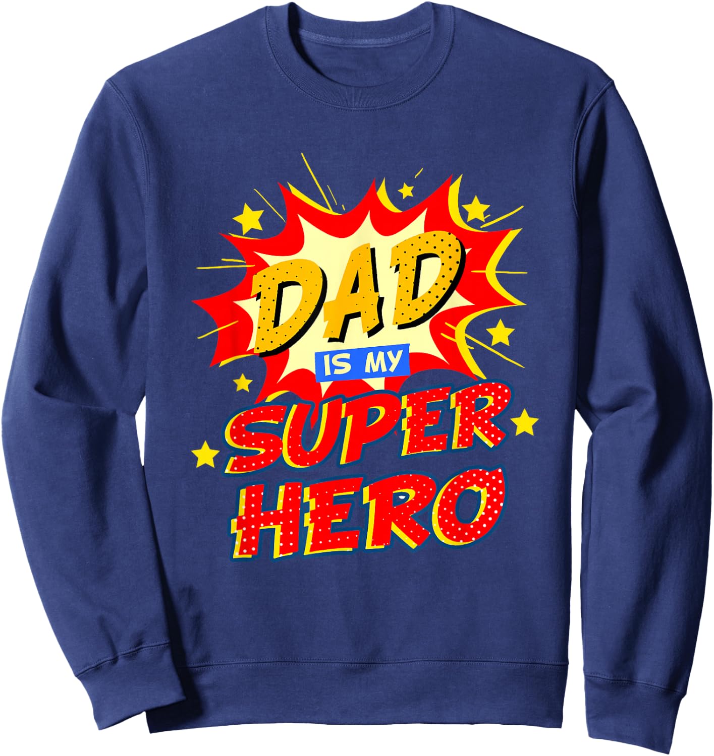 Dad Is My Superhero Fathers Day Sweatshirt - Sweatshirt | Navy