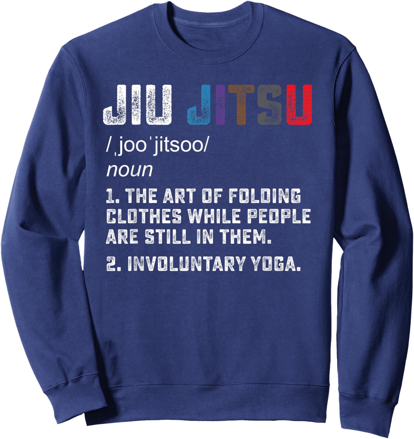 Jiu jitsu Funny definition BJJ or MMA grappler Sweatshirt - Sweatshirt | Navy