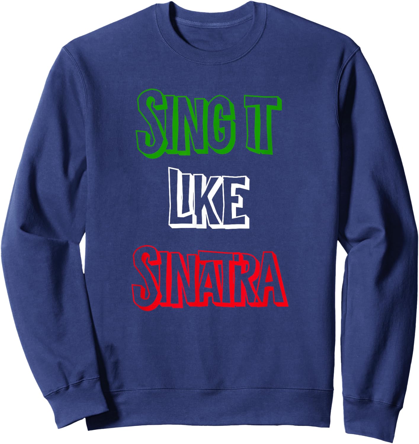 Sing it Like Italia Flag Italian Colors Novelty Sweatshirt - Sweatshirt | Navy
