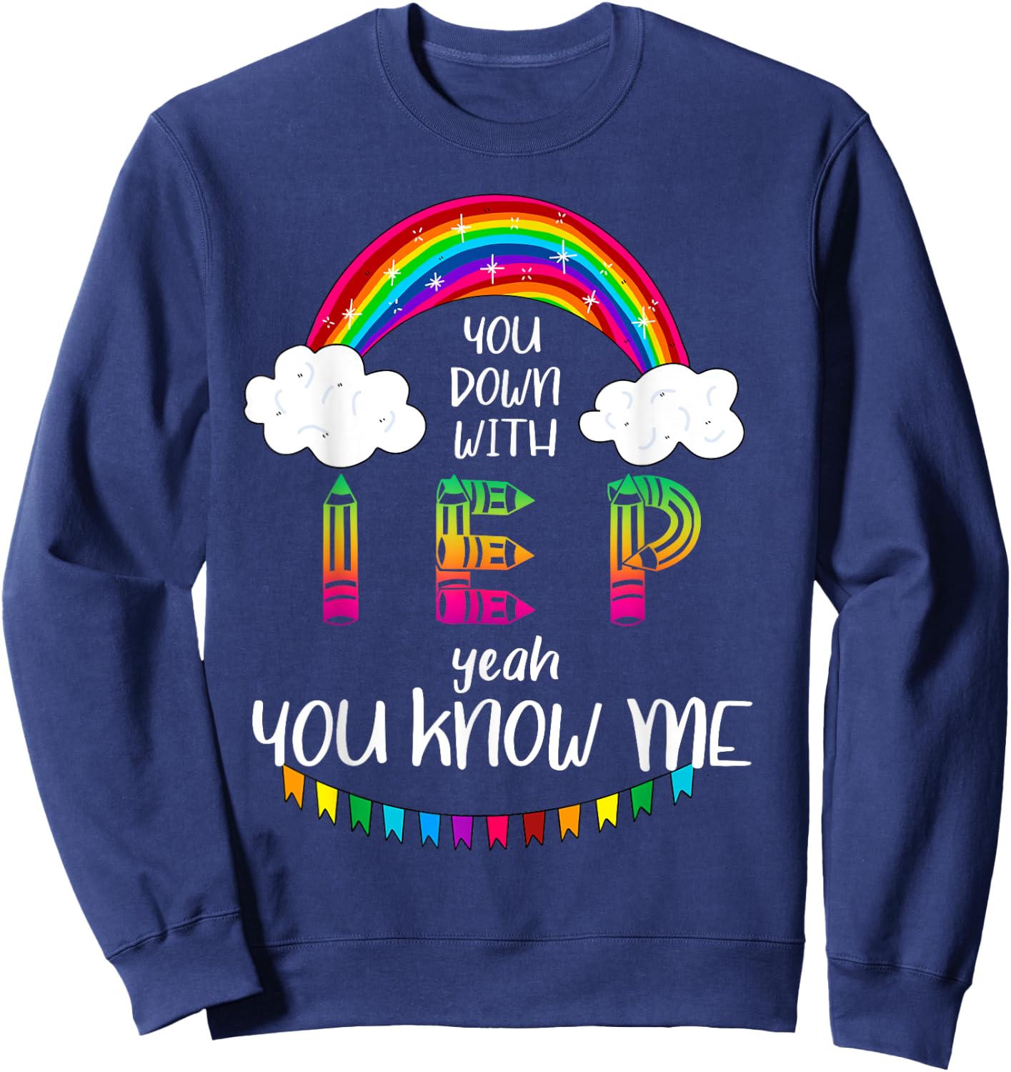 You Down With IEP Yeah You Know Me Teacher Gift Women Kids Sweatshirt - Sweatshirt | Navy