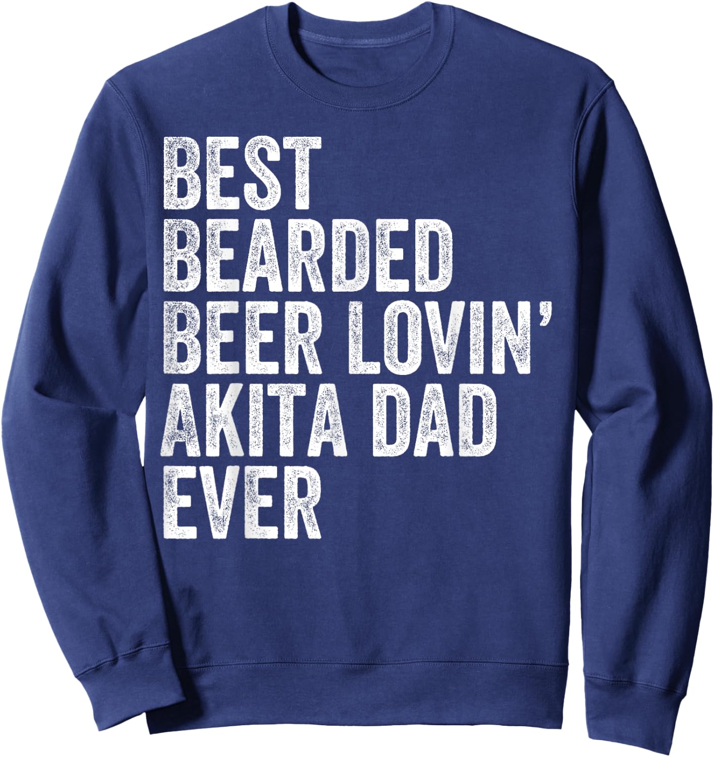 Best Bearded Beer Lovin Akita Dad Gift Pet Dog Owner Sweatshirt - Sweatshirt | Navy