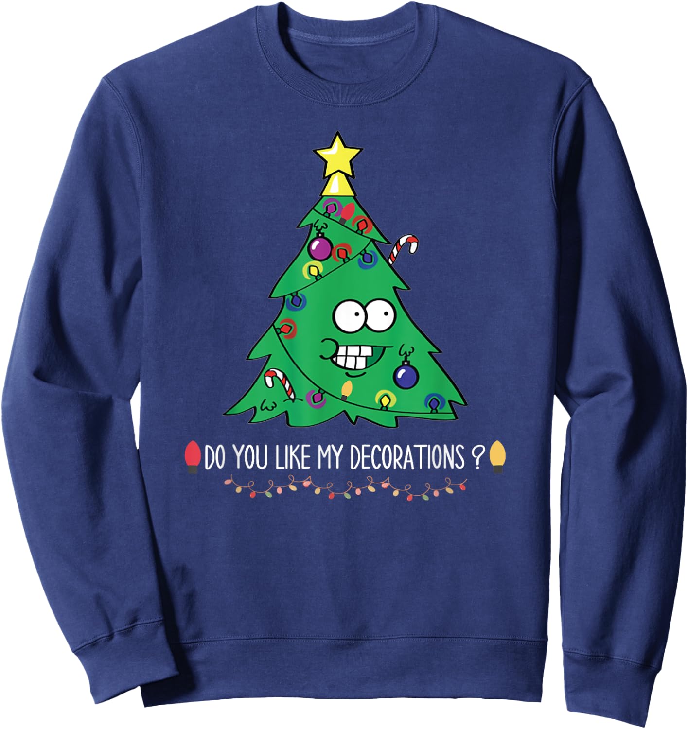 Do You Like My Decorations -Adults Black Small Christmas Tree Lights Sweatshirt - Sweatshirt | Navy