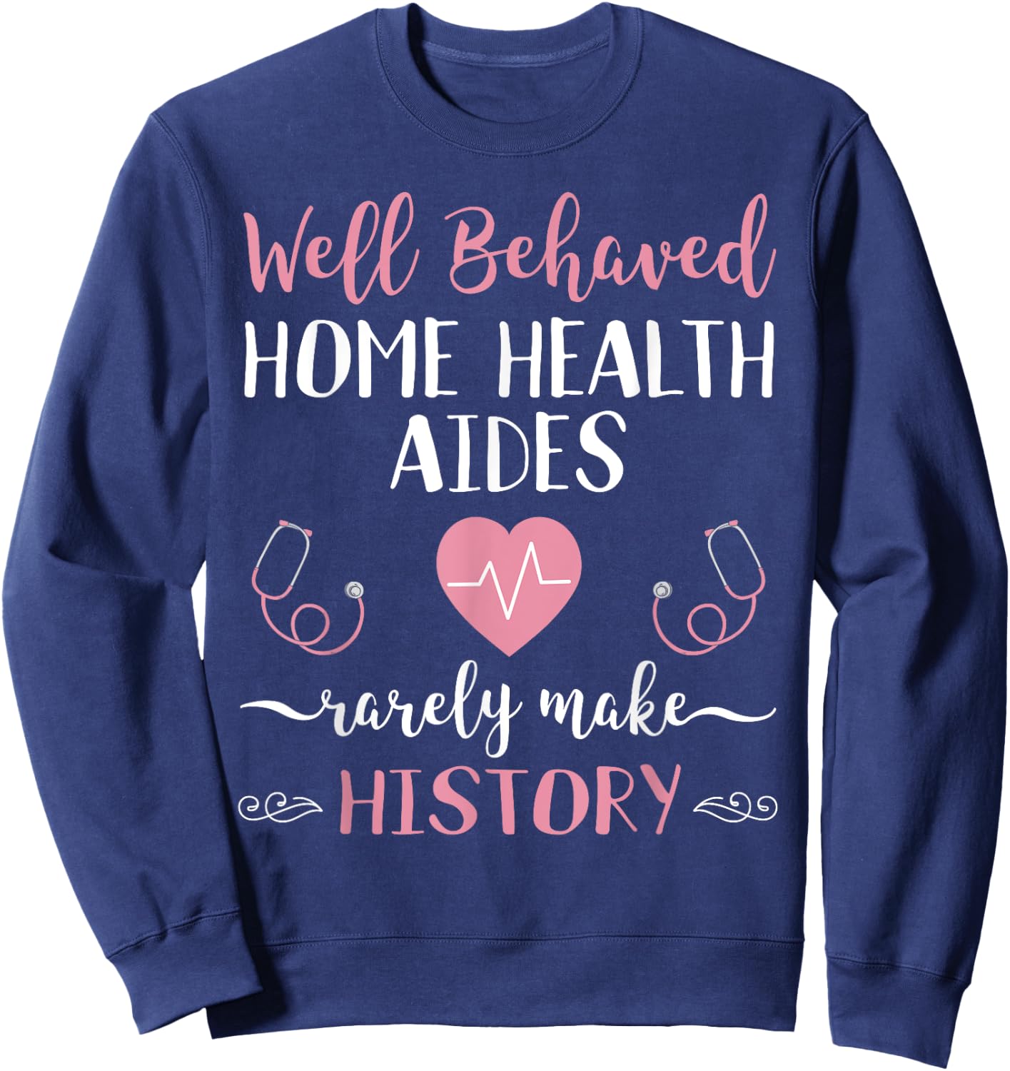 Funny Home Health Aide HHA Gift Heartbeat Stethoscope Sweatshirt - Sweatshirt | Navy