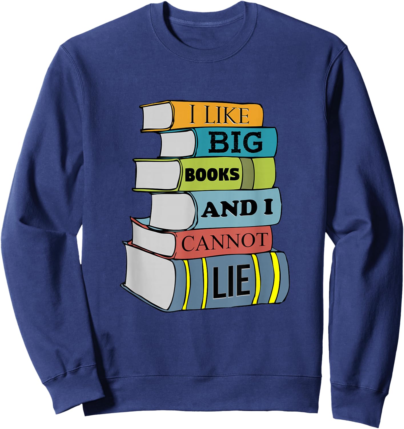 Funny Teacher Shirt I Like Big Books Library Librarian Shirt Women Kids Sweatshirt - Sweatshirt | Navy