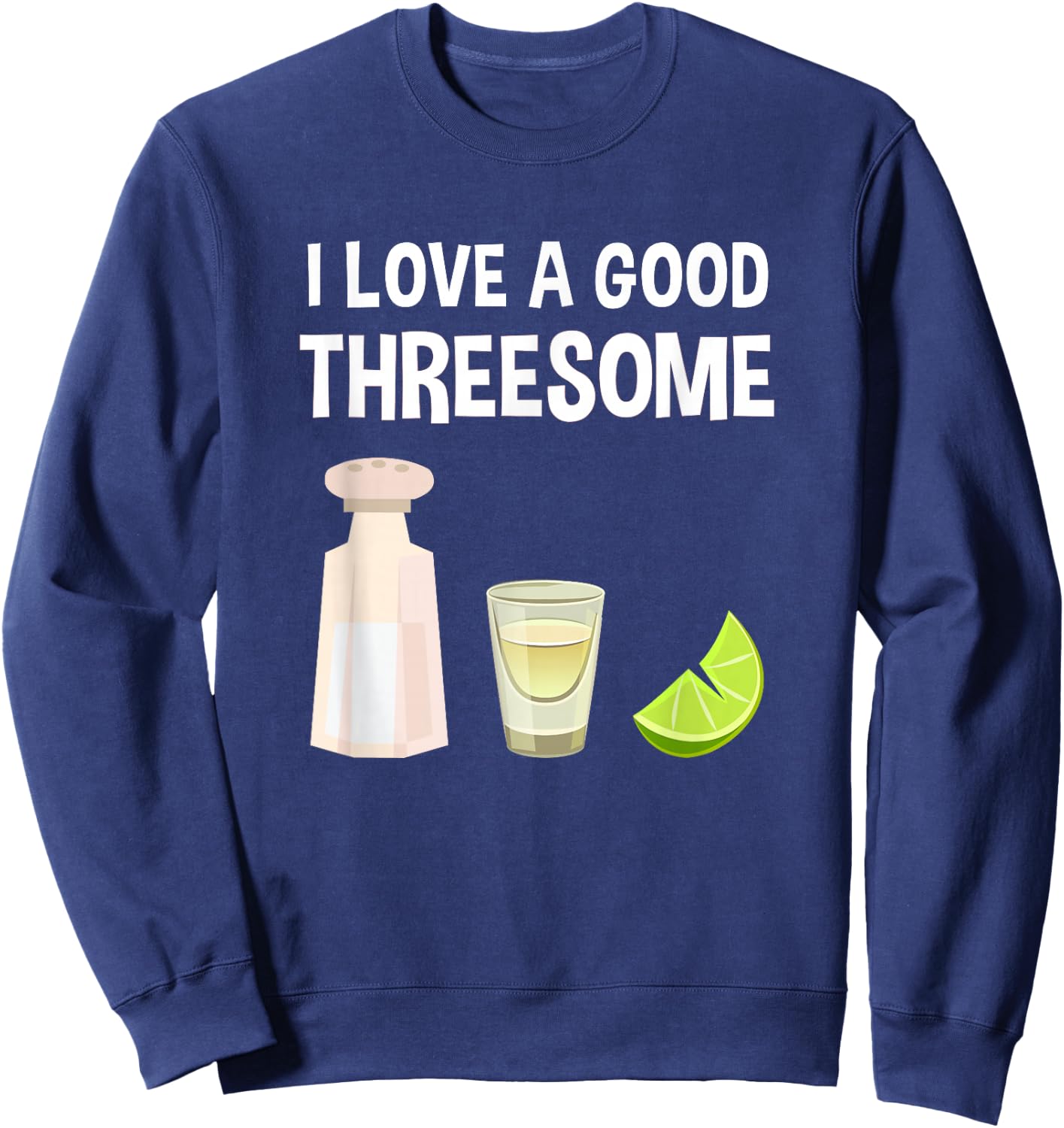 Salt Lime Tequila Threesome Bartender Bar Drink Sweatshirt - Sweatshirt | Navy