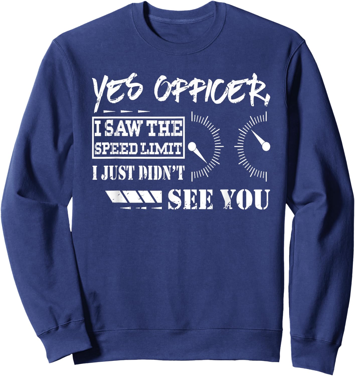 Funny Racing Shirt Yes Officer I Saw The Speed Limit Gift Sweatshirt - Sweatshirt | Navy