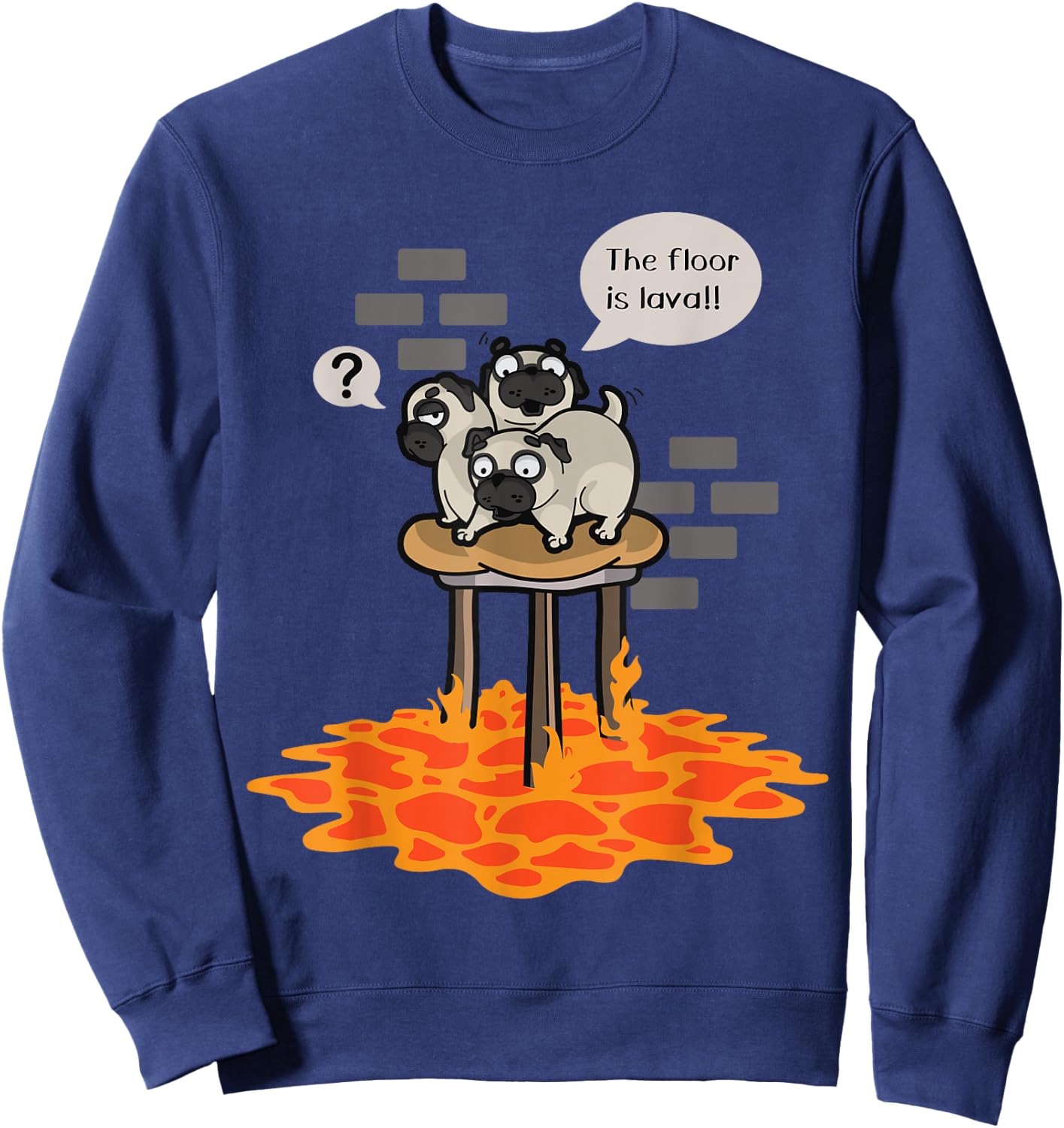 Never Grow Up Shirt Floor Is Lava Dog Funny Pug Comic Sweatshirt - Sweatshirt | Navy