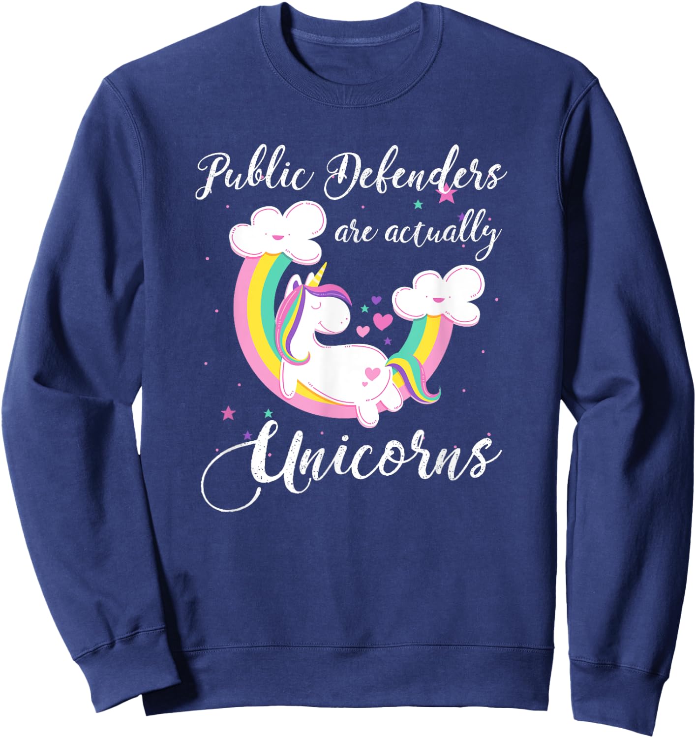 Public Defenders Are Actually Unicorns Shirt Sweatshirt - Sweatshirt | Navy
