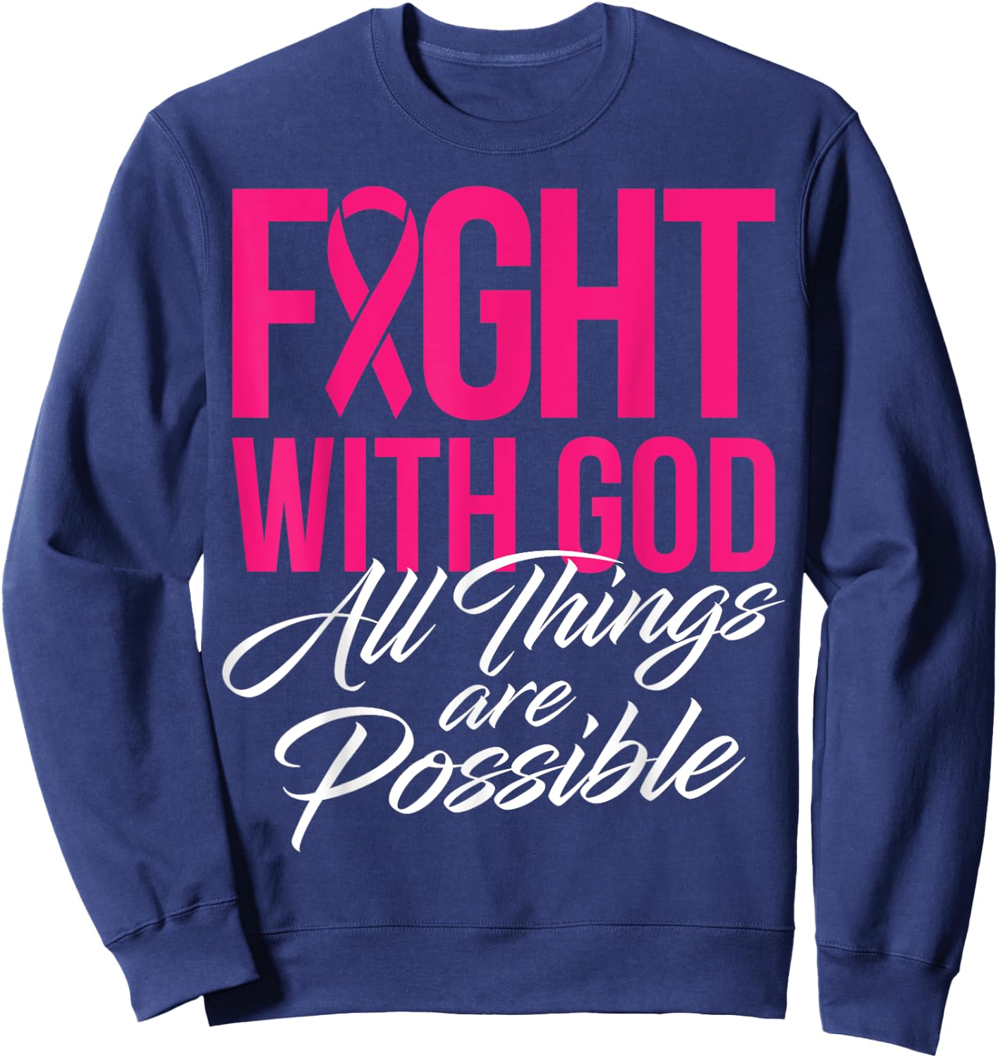 Fight With God Jesus Religious Breast Cancer Awareness Sweatshirt - Sweatshirt | Navy