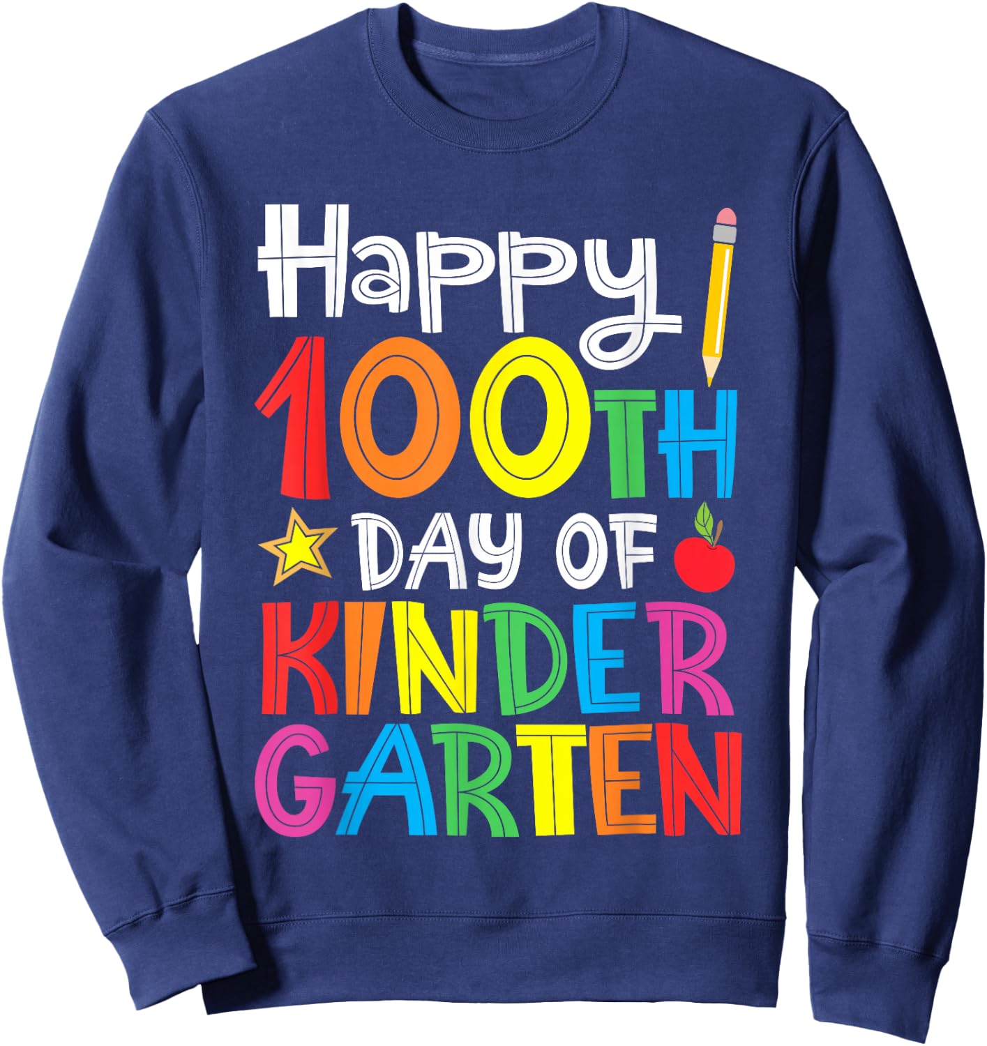 Happy 100th Day of Kindergarten Teacher or Student Sweatshirt - Sweatshirt | Navy