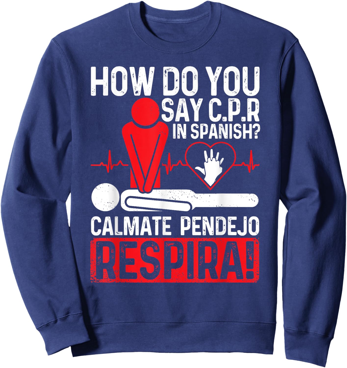 How Do You Say C.P.R In Spanish Calmate Pendejo Respira! Sweatshirt - Sweatshirt | Navy
