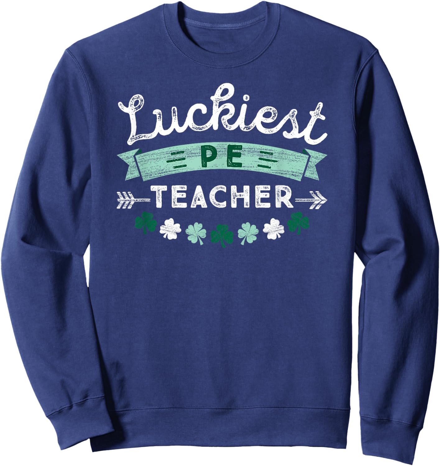 St Patricks Day PE Teacher Shirt Luckiest Physical Education Women Kids Sweatshirt - Sweatshirt | Navy