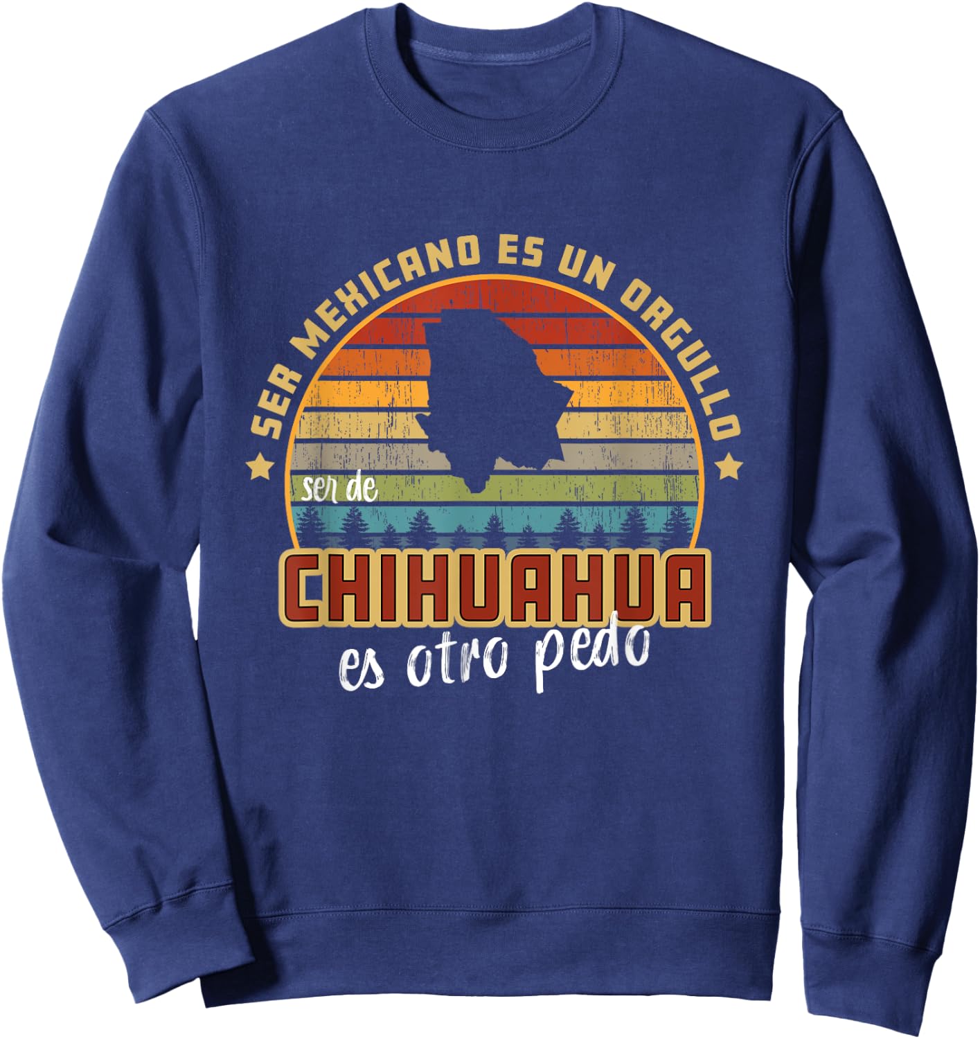Ser de Chihuahua Mexico Es Otro Pedo Funny Mexican Slang Sweatshirt - Sweatshirt | Navy