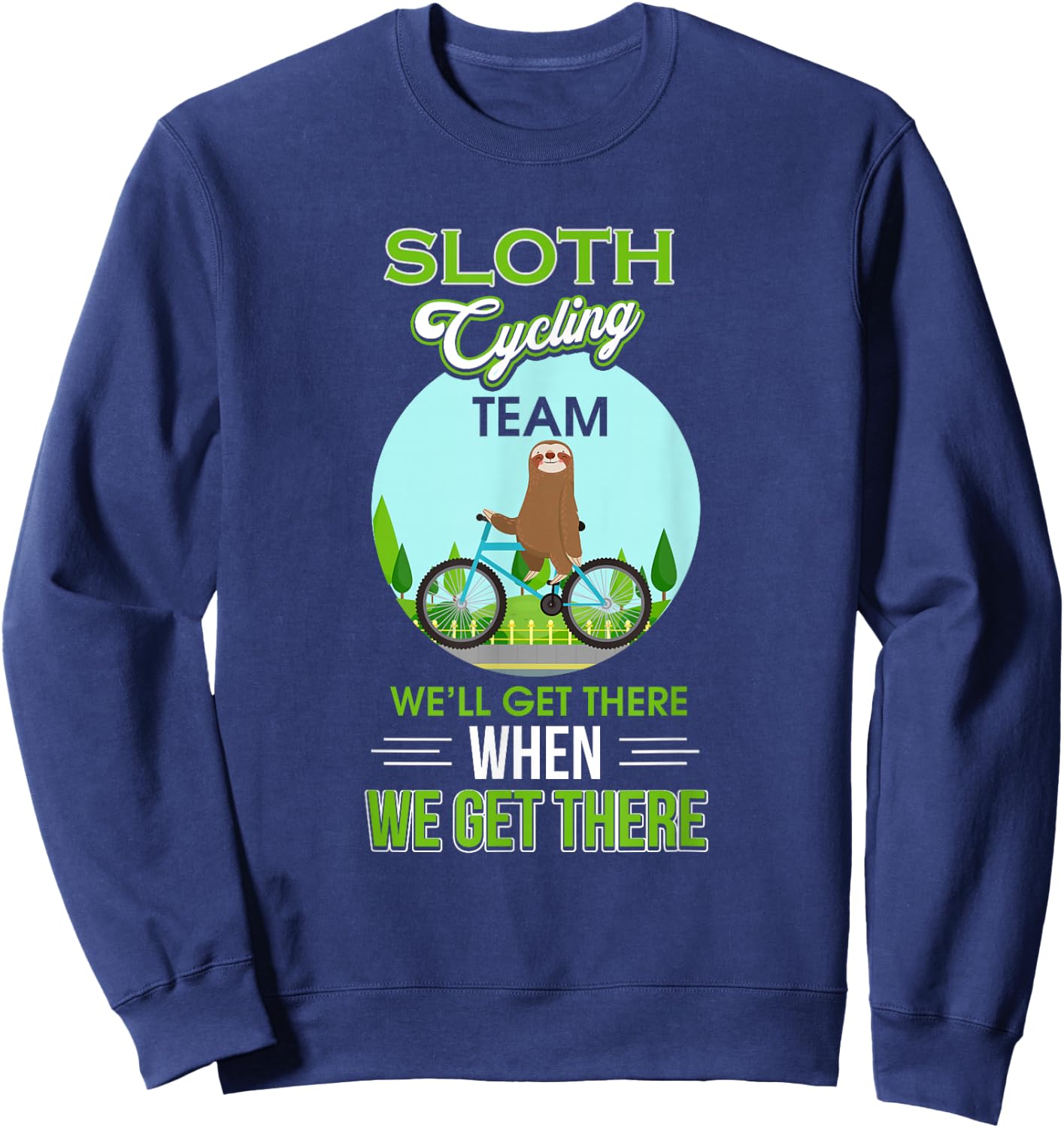 Sloth Cycling Team We'll Get There When We Get There Sweatshirt - Sweatshirt | Navy